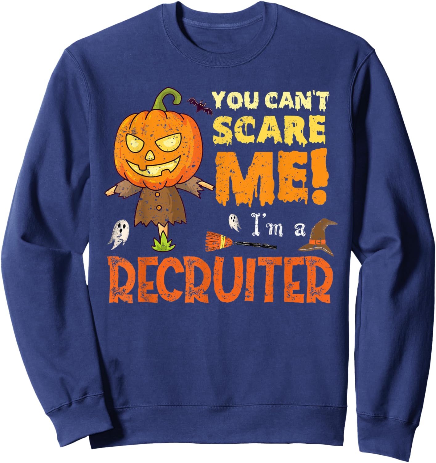 Halloween You Can't Scare Recruiter Funny Sweatshirt - Sweatshirt | Navy