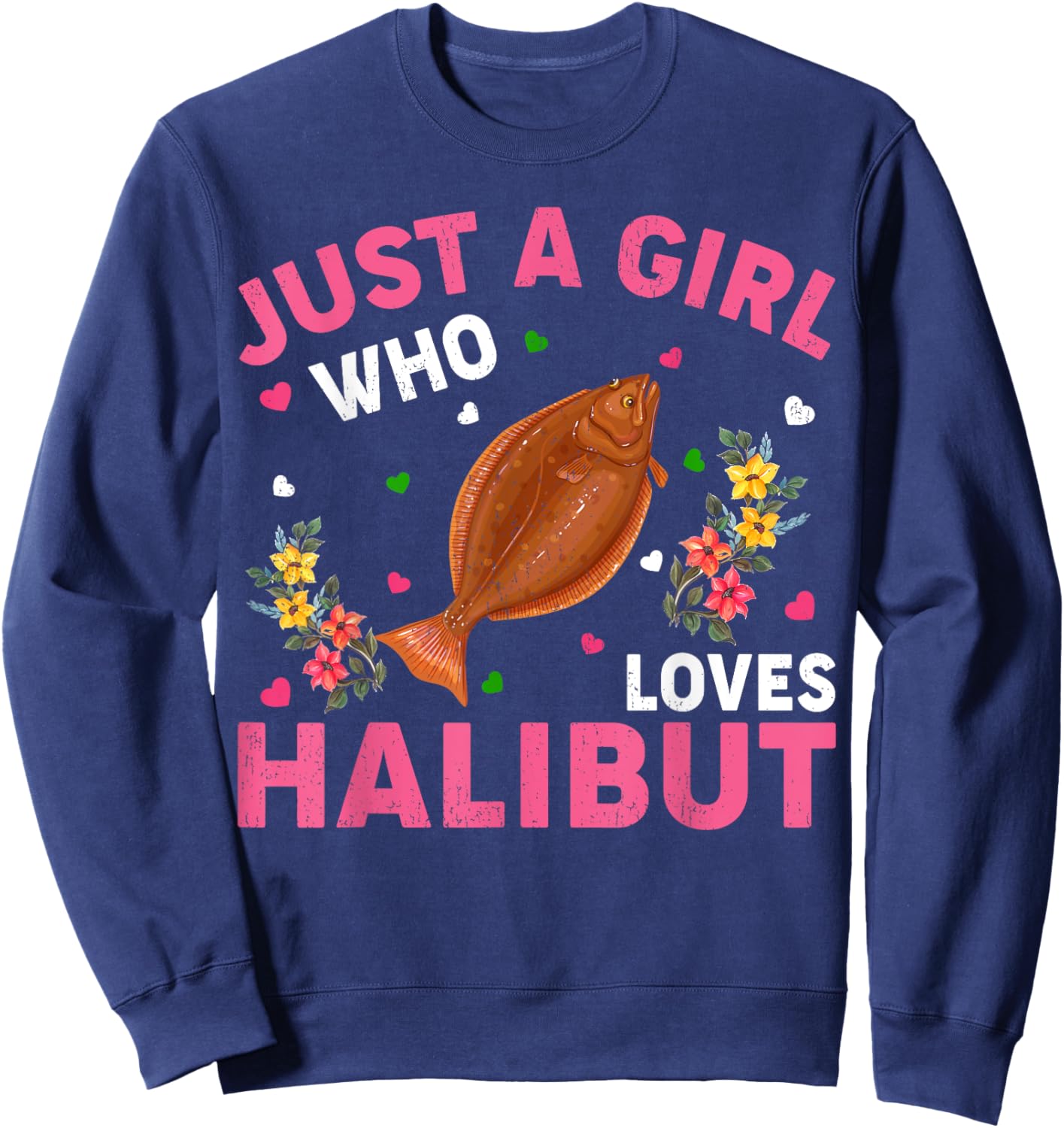 Halibut Fish Lover Just A Girl Who Loves Halibut Sweatshirt - Sweatshirt | Navy