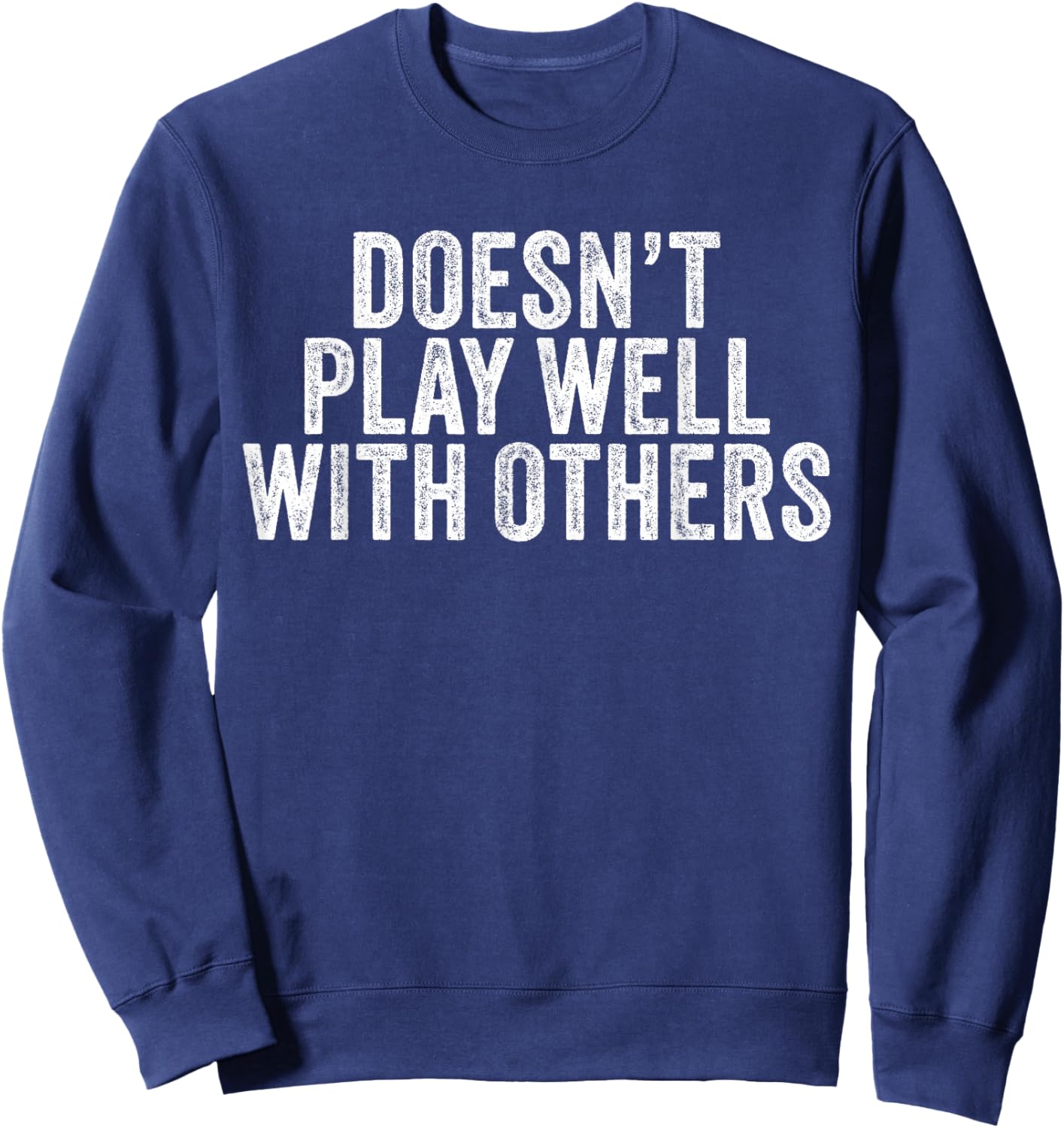 Doesn't Play Well With Others Funny Vintage Retro Sweatshirt - Sweatshirt | Navy