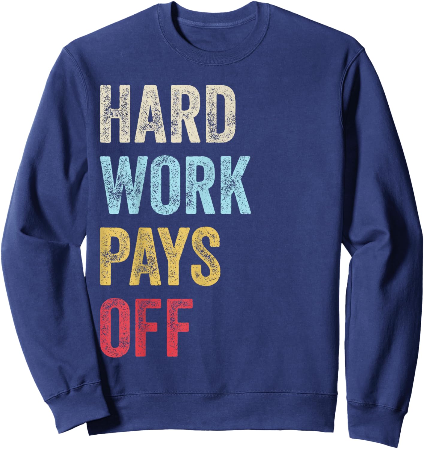 HWPO Gym Workout Motivational Quote Hard Work Pays Off Sweatshirt - Sweatshirt | Navy