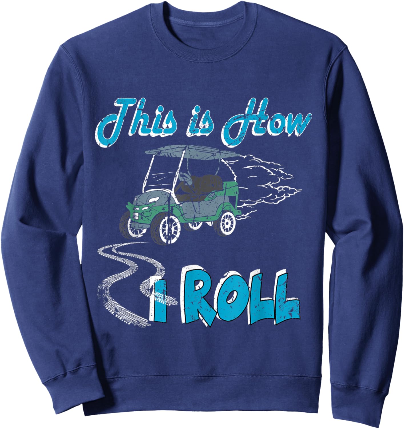 This is How I Roll Golf Cart Funny Golfers Sweatshirt - Sweatshirt | Navy