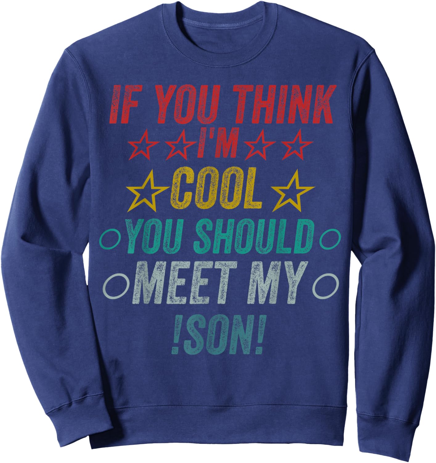 If You Think I'm Cool Should Meet My Son Sweatshirt - Sweatshirt | Navy