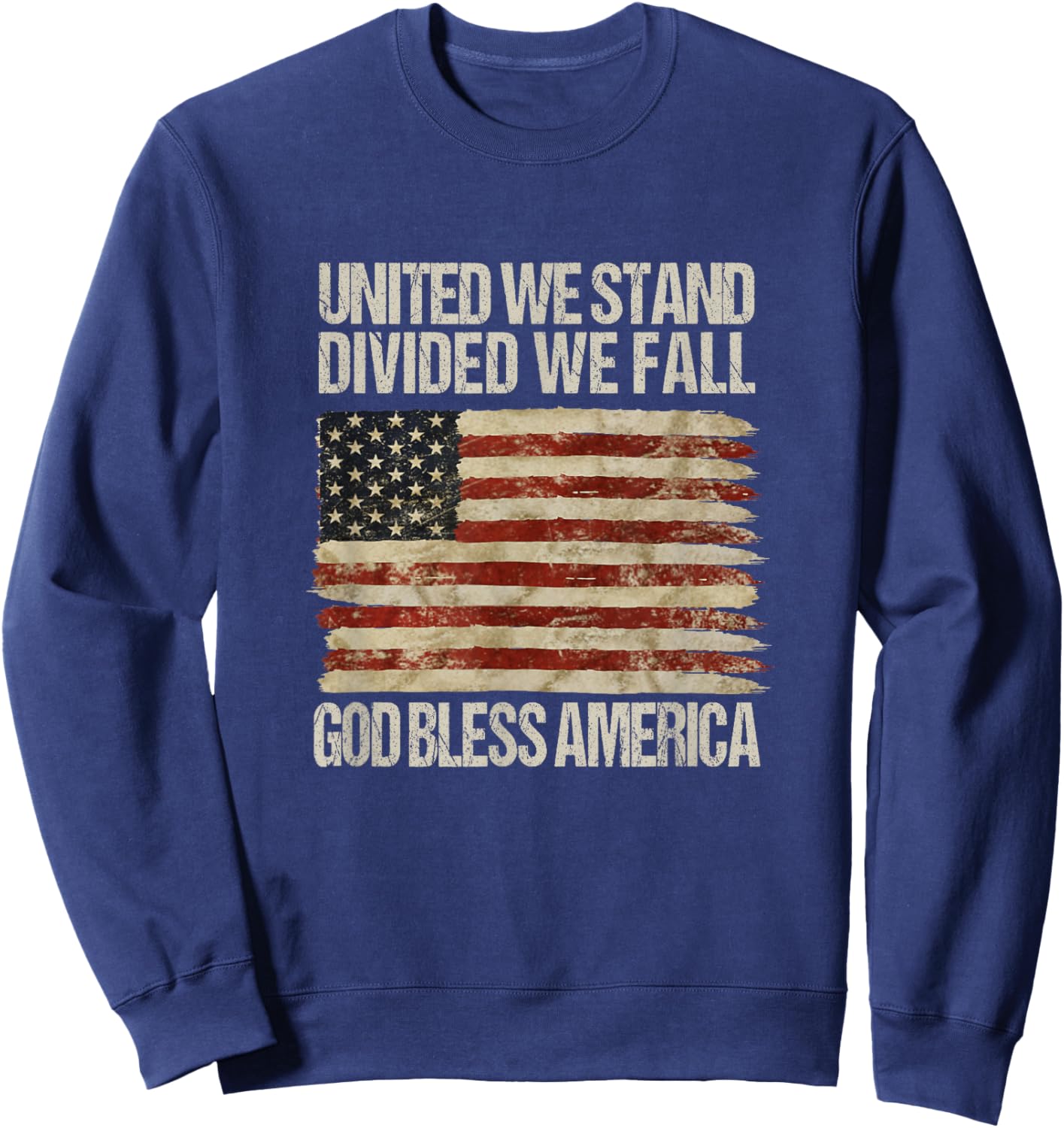United We Stand Divided We Fall God Bless America Sweatshirt - Sweatshirt | Navy