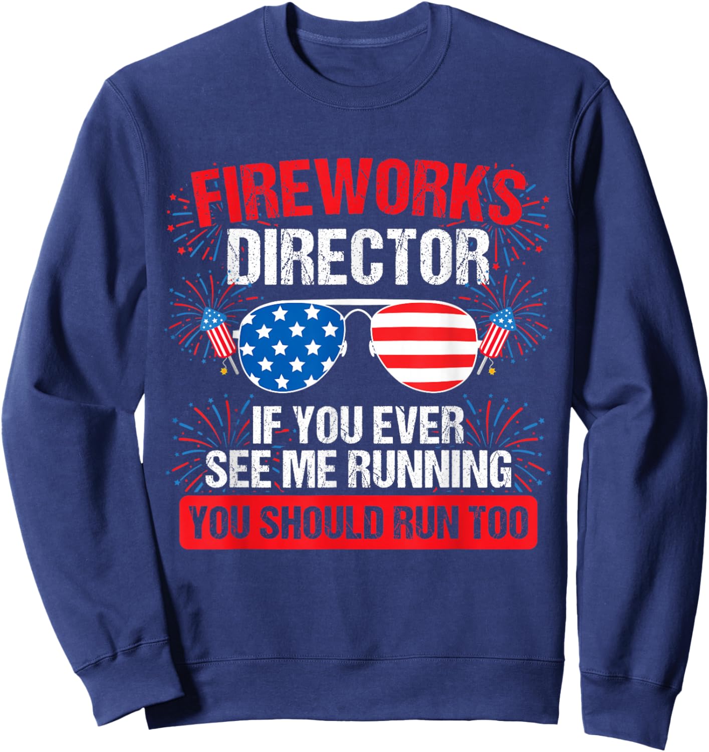 Fireworks Director You See me Running Patriotic Sweatshirt - Sweatshirt | Navy