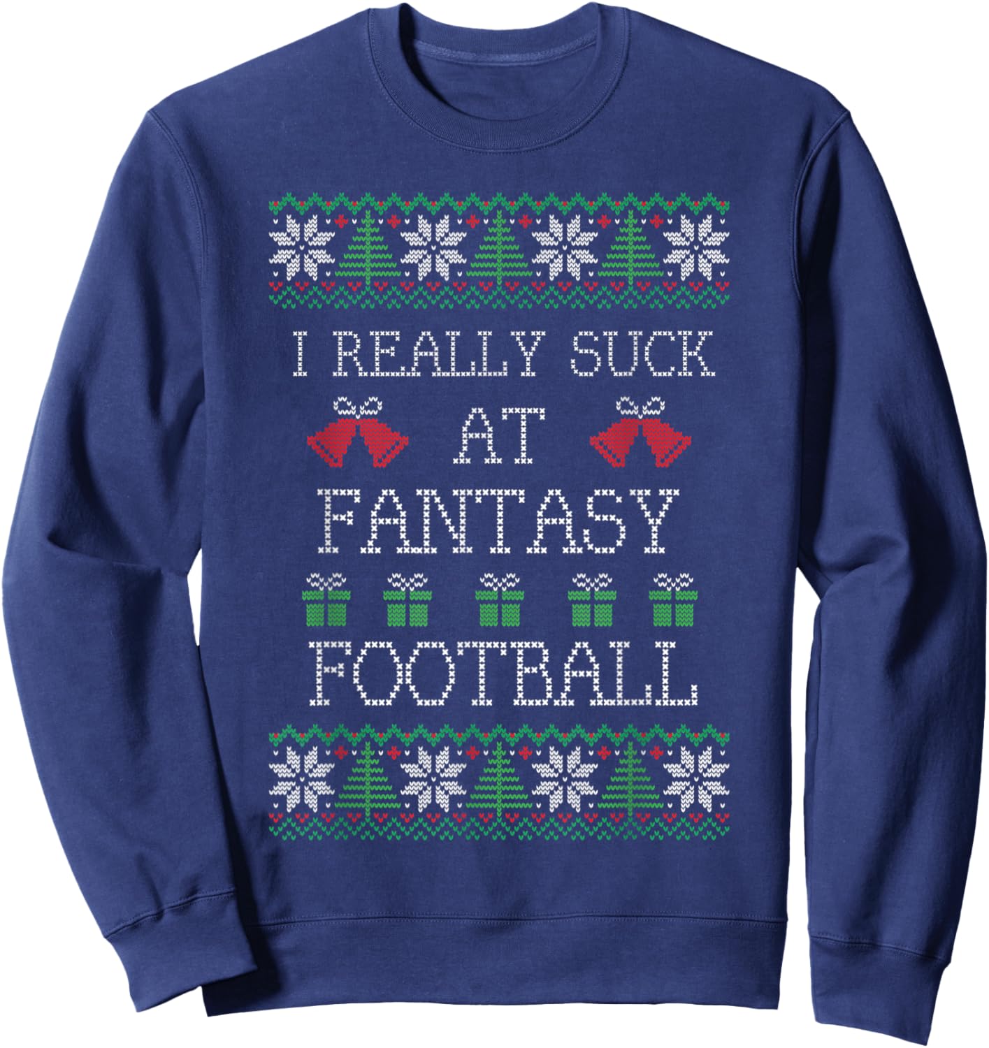 I Really Suck at Fantasy Football Funny Ugly Christmas Sweatshirt - Sweatshirt | Navy