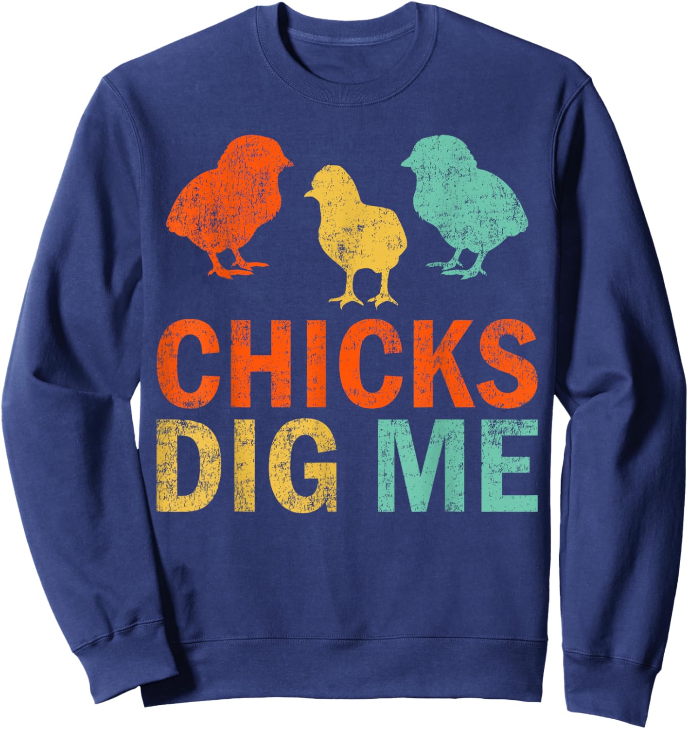 Funny Chicken Farmer Retro Chicks Dig Me Sweatshirt - Sweatshirt | Navy