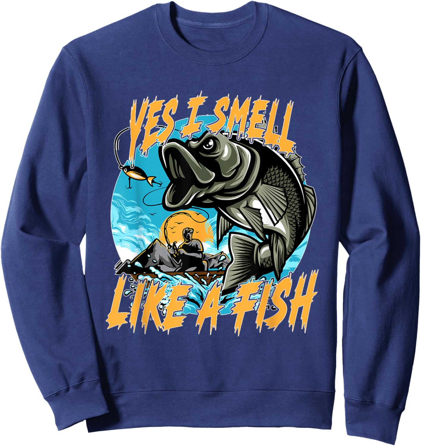 Yes, I smell like fish! Fishing, fishing rod, fishing hook Sweatshirt - Sweatshirt | Navy