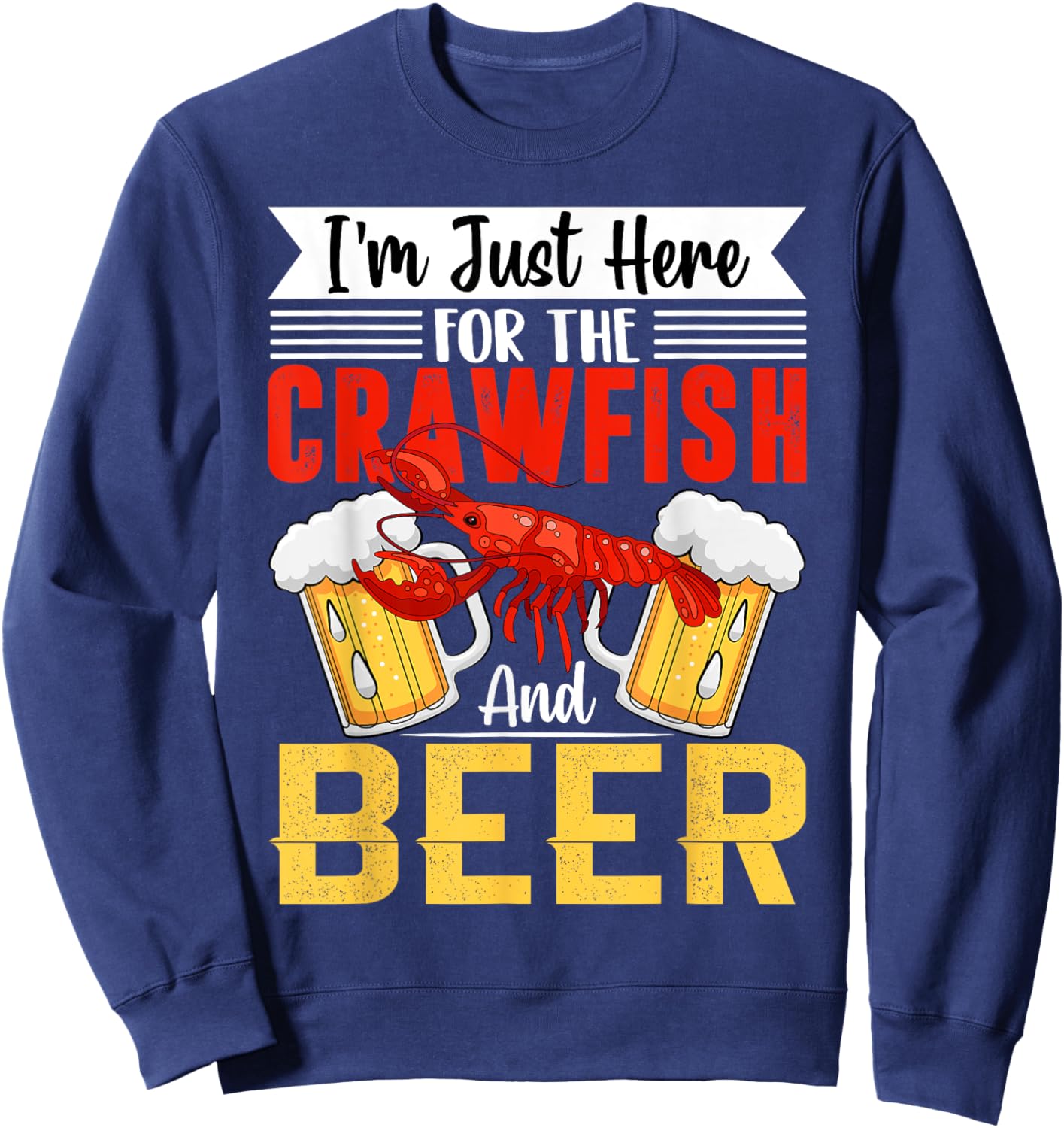 Funny Crawfish lobster I'm Just Here For The Crawfish & Beer Sweatshirt - Sweatshirt | Navy