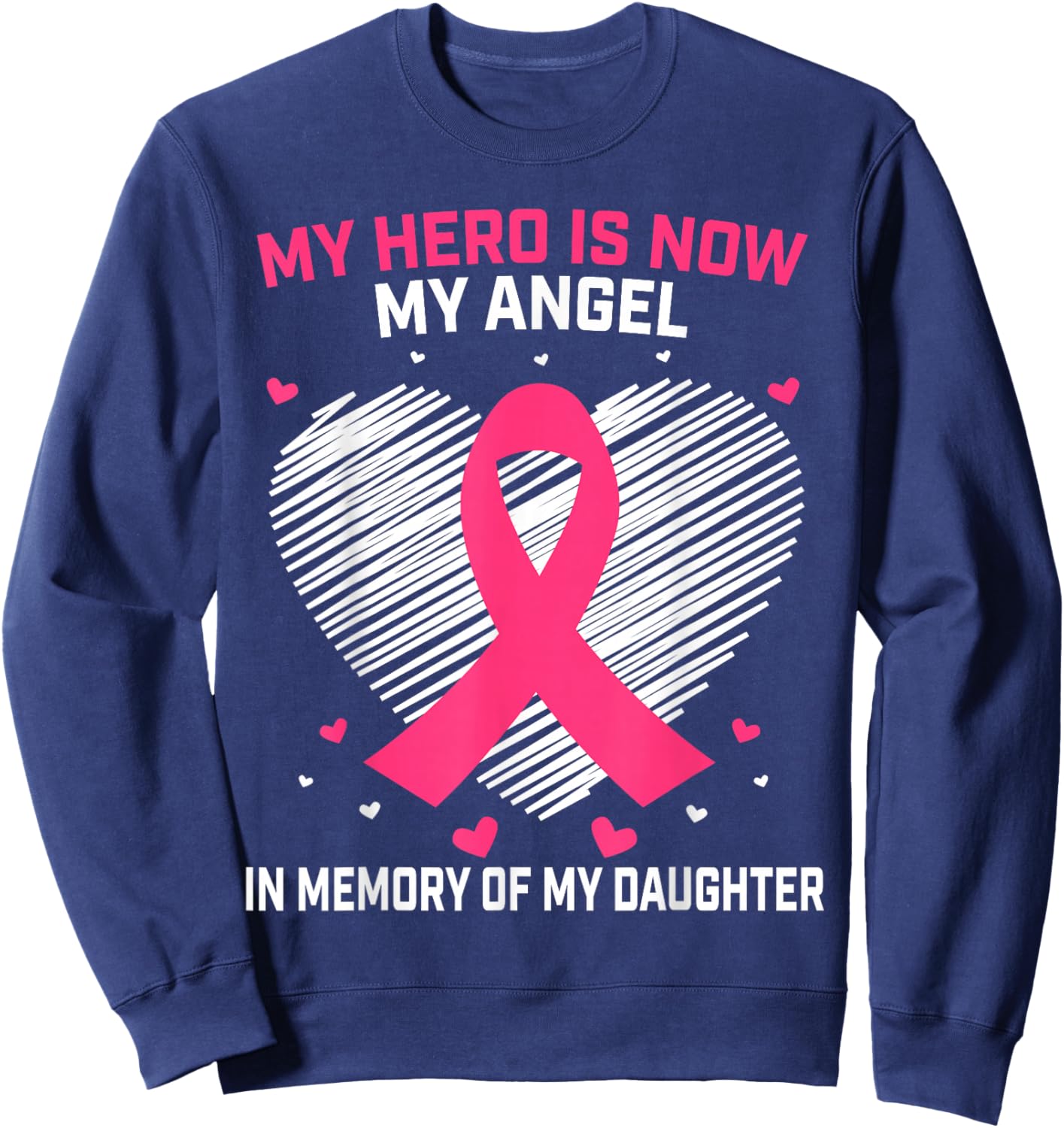 Pink In Memory Of My Daughter Breast Cancer Memorial Graphic Sweatshirt - Sweatshirt | Navy