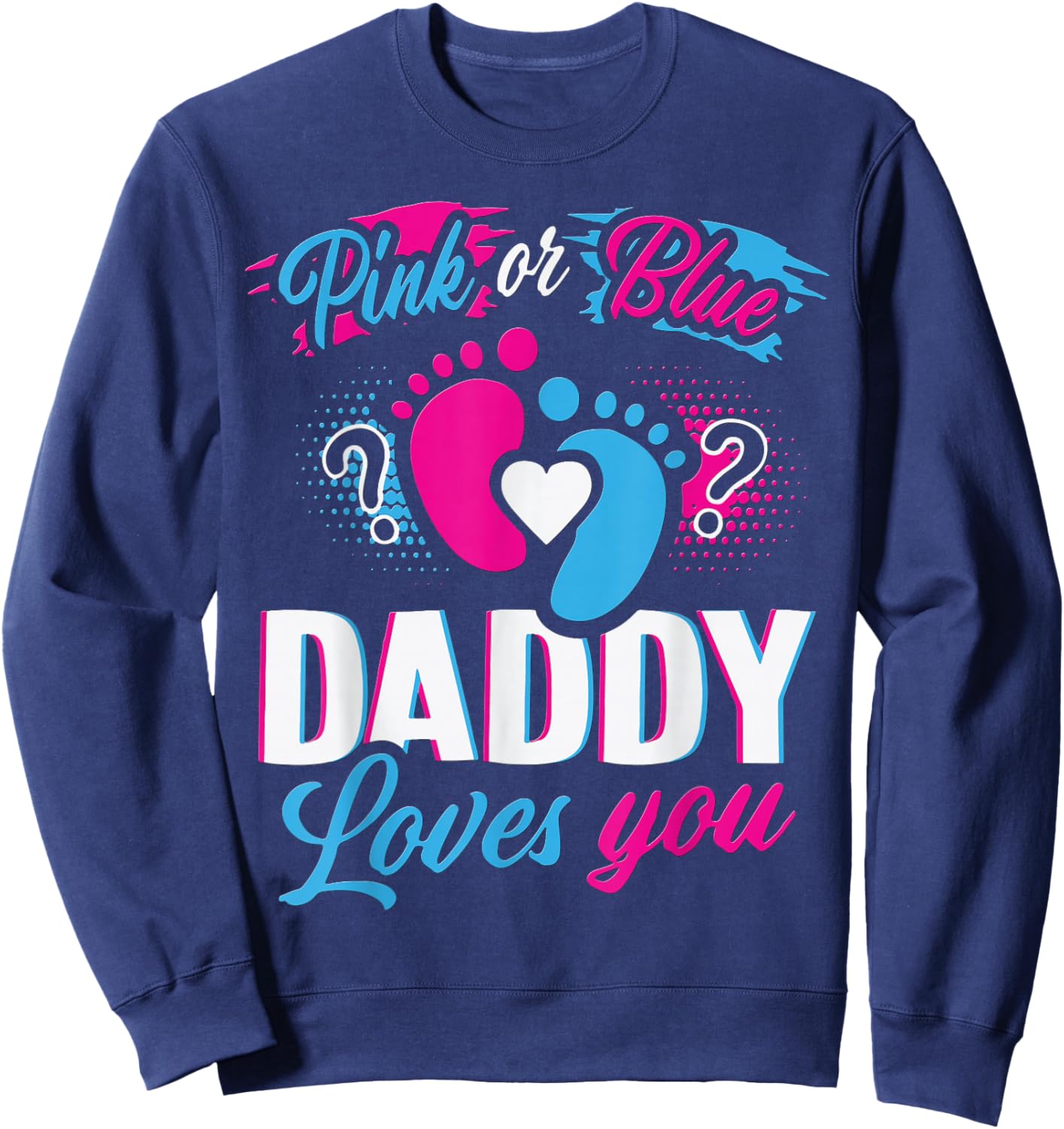 Pink or Blue Daddy Loves You Gender Reveal Soon to be Dad Sweatshirt - Sweatshirt | Navy