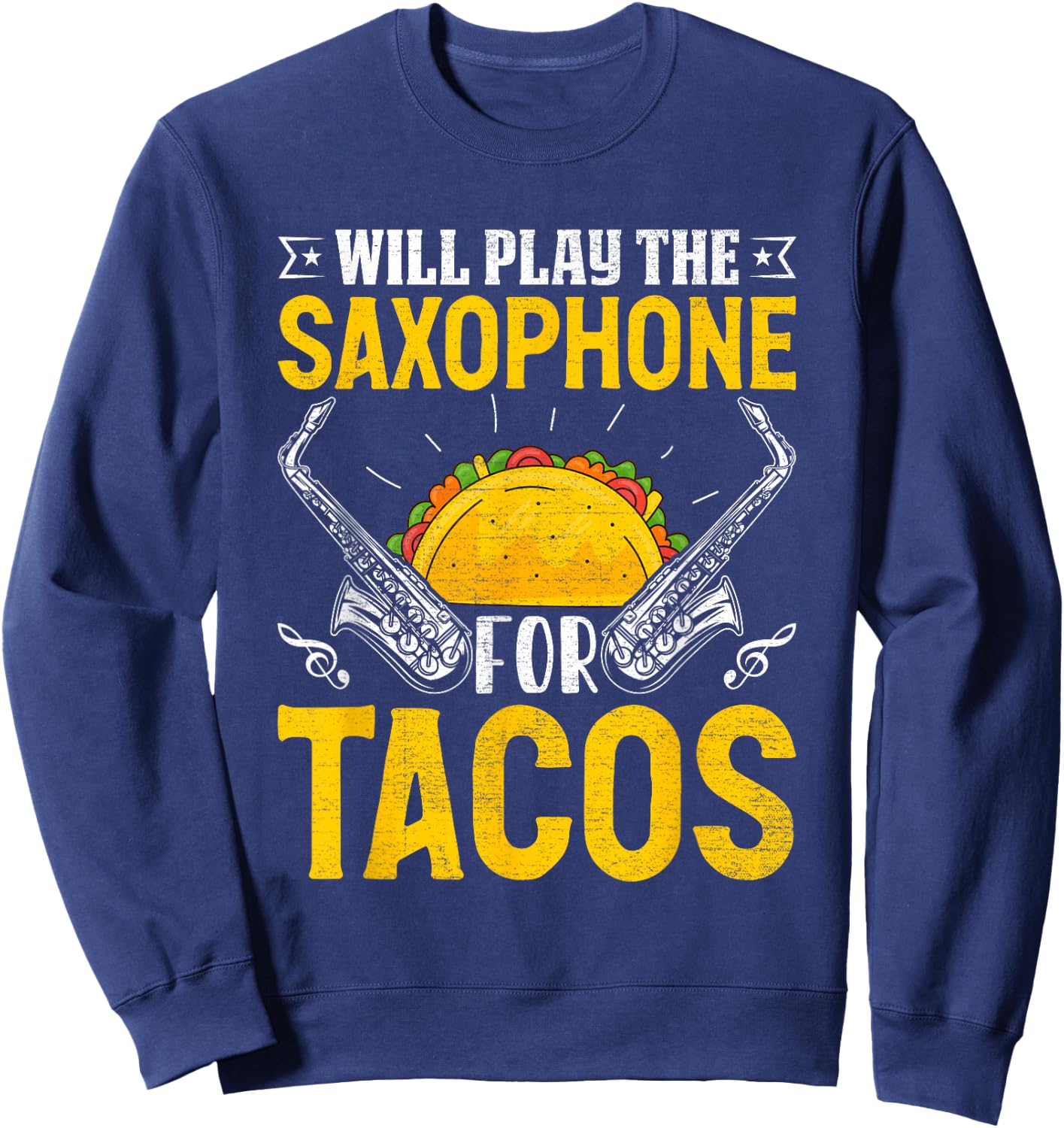 Funny Baritone Saxophone Will Play Saxophone for Tacos Sweatshirt - Sweatshirt | Navy