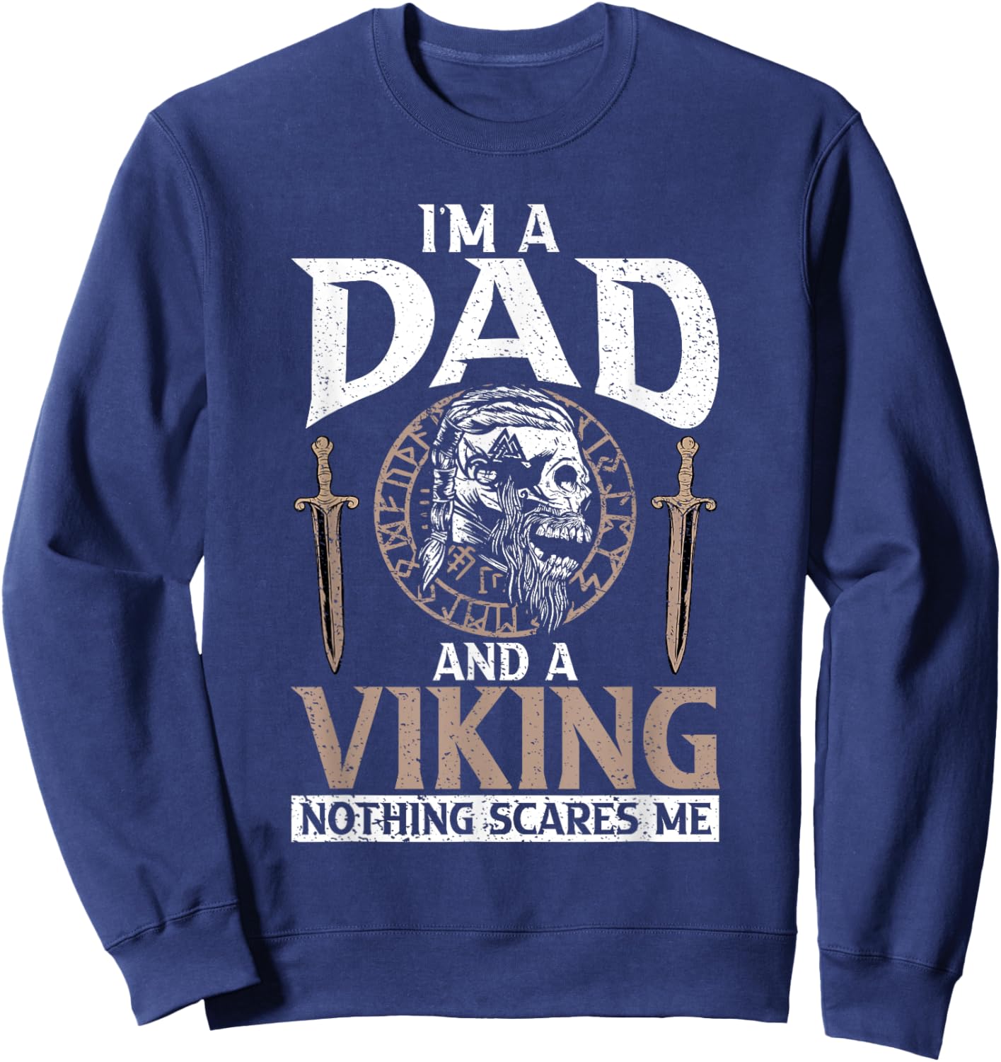 Im a Dad and a Viking nothing scares me Odin Nordic Viking Sweatshirt - Sweatshirt | Navy