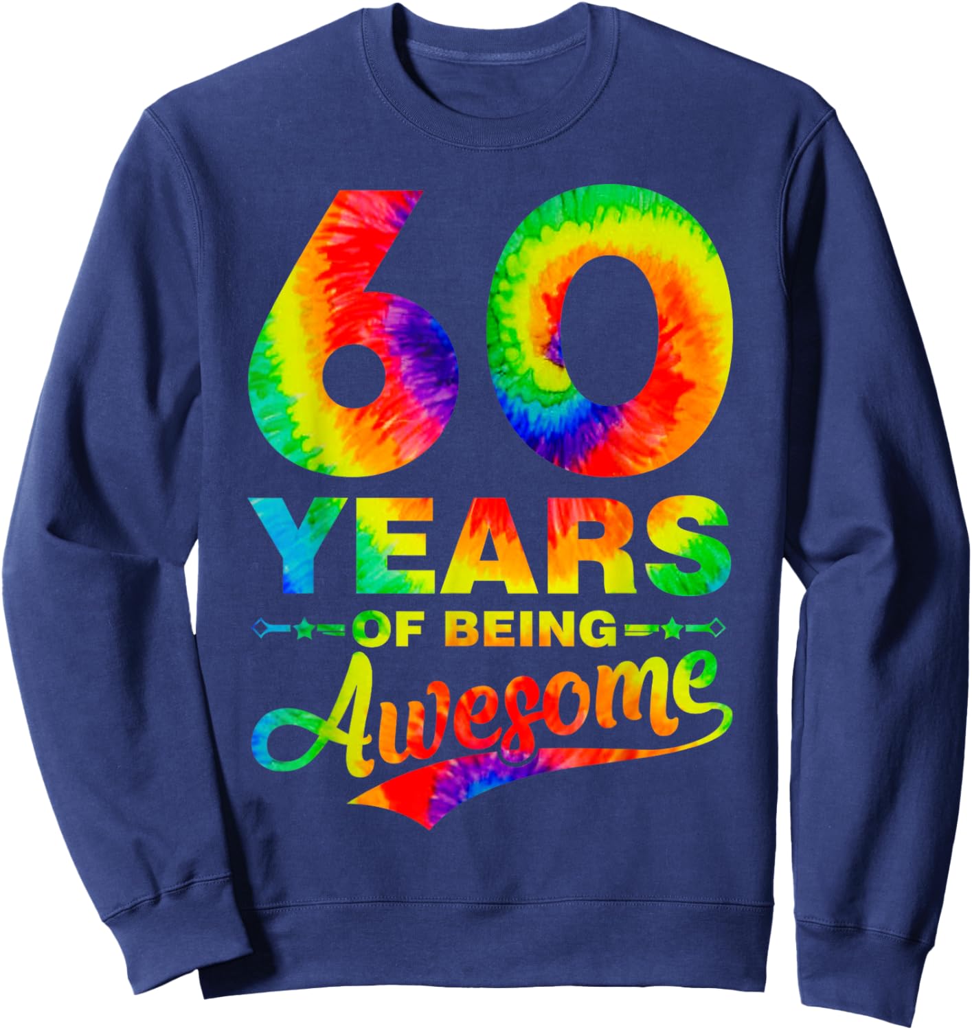 Colorful 60th Birthday Tie Dye 60 Year Old Being Awesome Sweatshirt - Sweatshirt | Navy