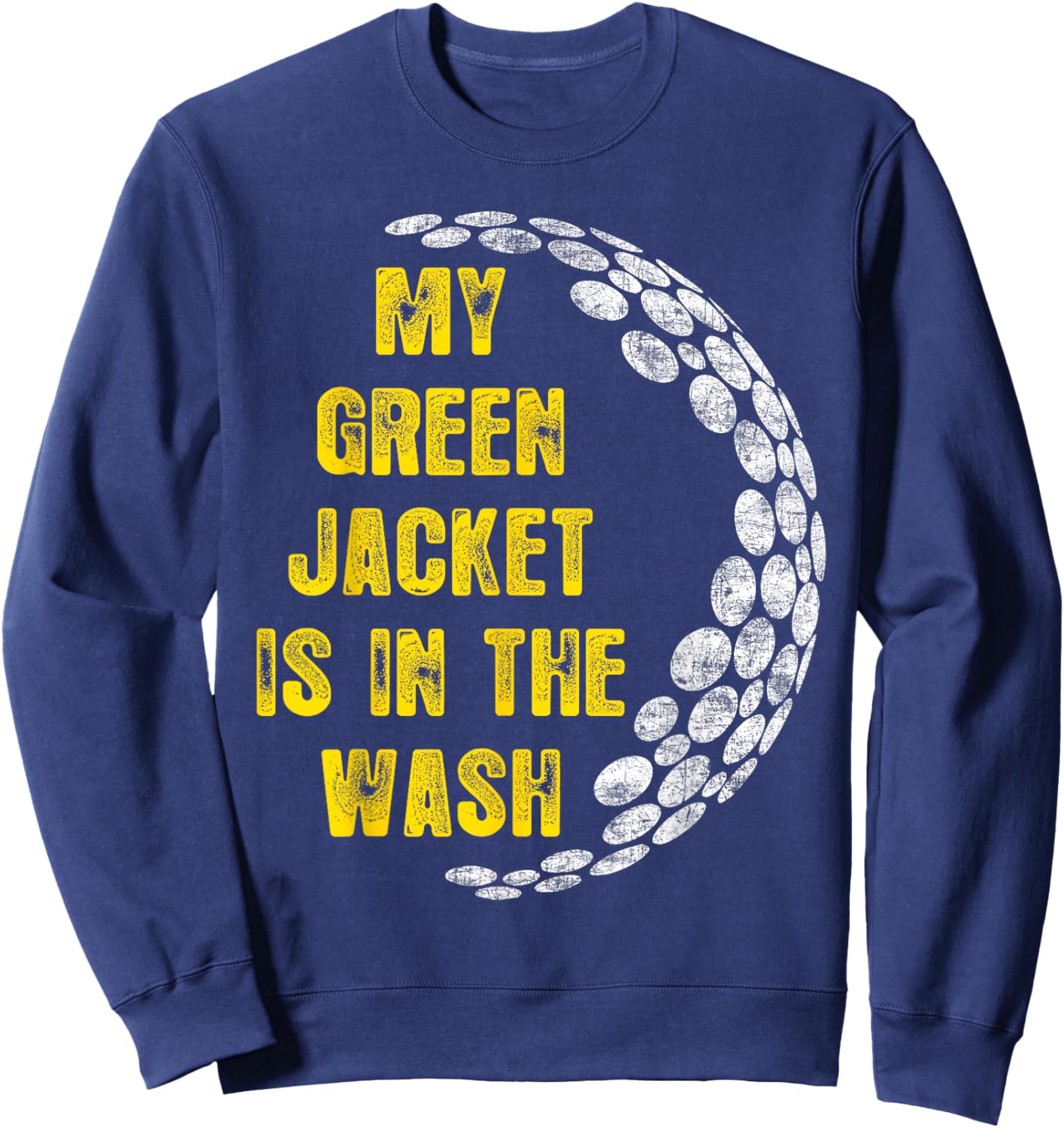 My Jacket Is In The Wash Cute Green Golfing Lover Sweatshirt - Sweatshirt | Navy