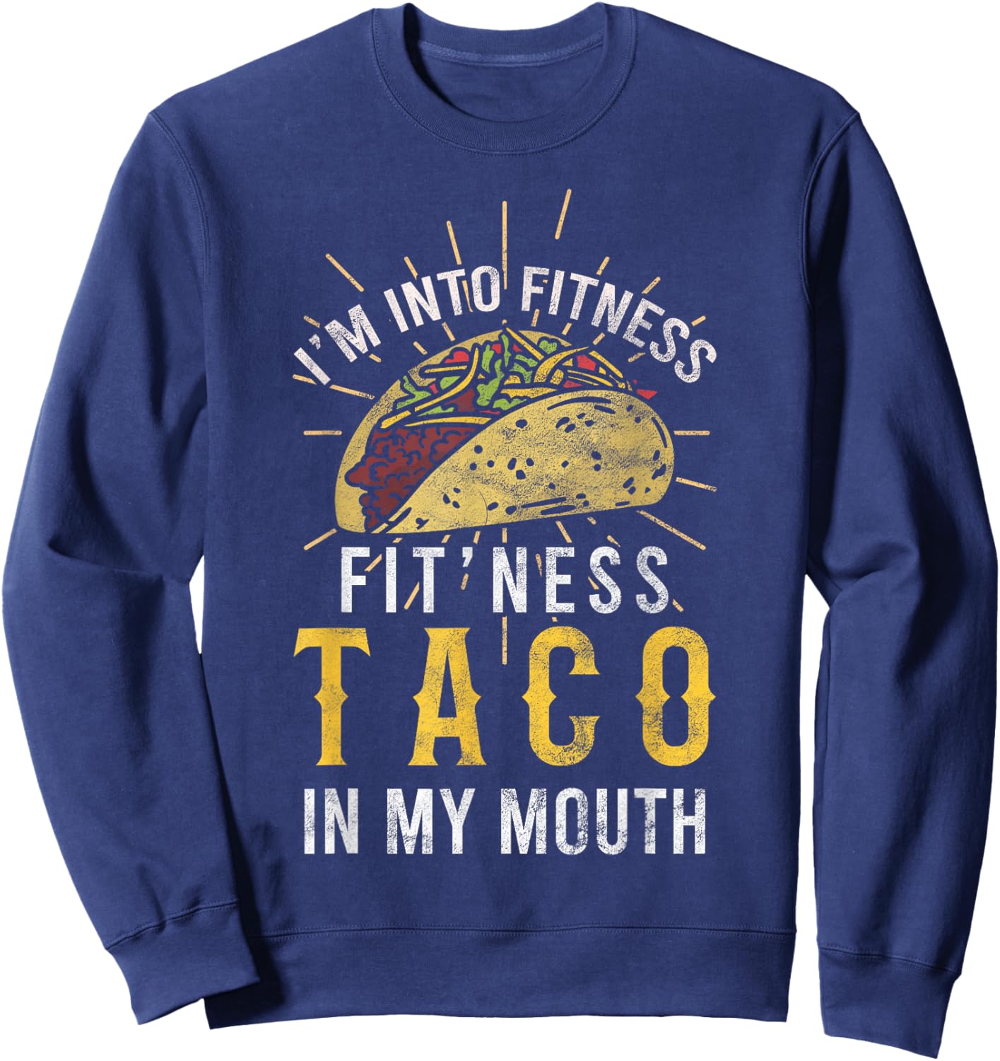 I'm Into Fitness Taco in My Mouth Taco Lover Sweatshirt - Sweatshirt | Navy