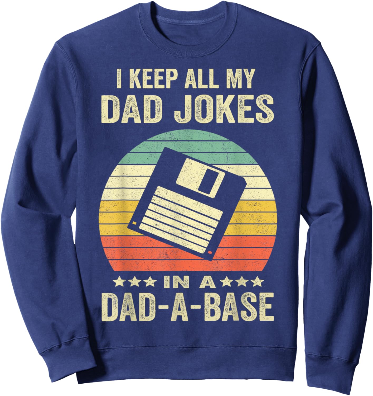 Funny dad Jokes in dad-a-Base Vintage for Father's Day Sweatshirt - Sweatshirt | Navy