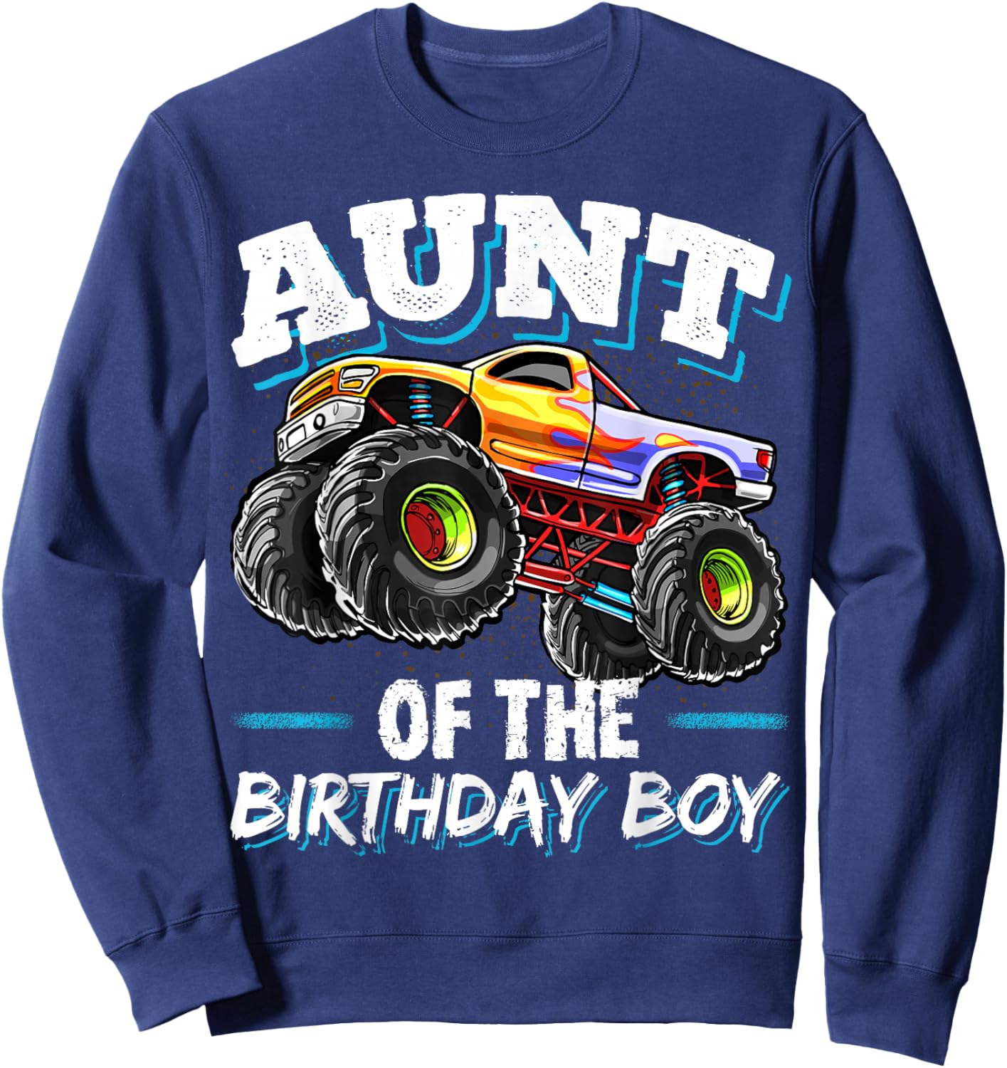 Aunt of the Birthday Boy Monster Truck Birthday Party Sweatshirt - Sweatshirt | Navy