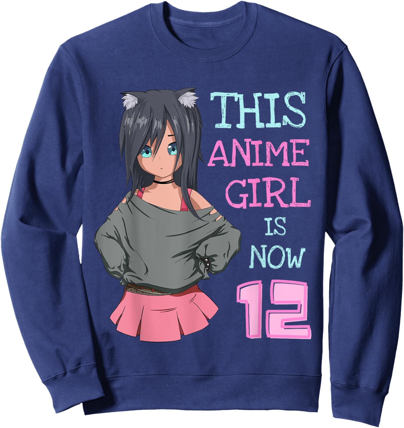 This Anime Girl Is Now 12 Years Old Birthday Girl Kawaii Sweatshirt - Sweatshirt | Navy