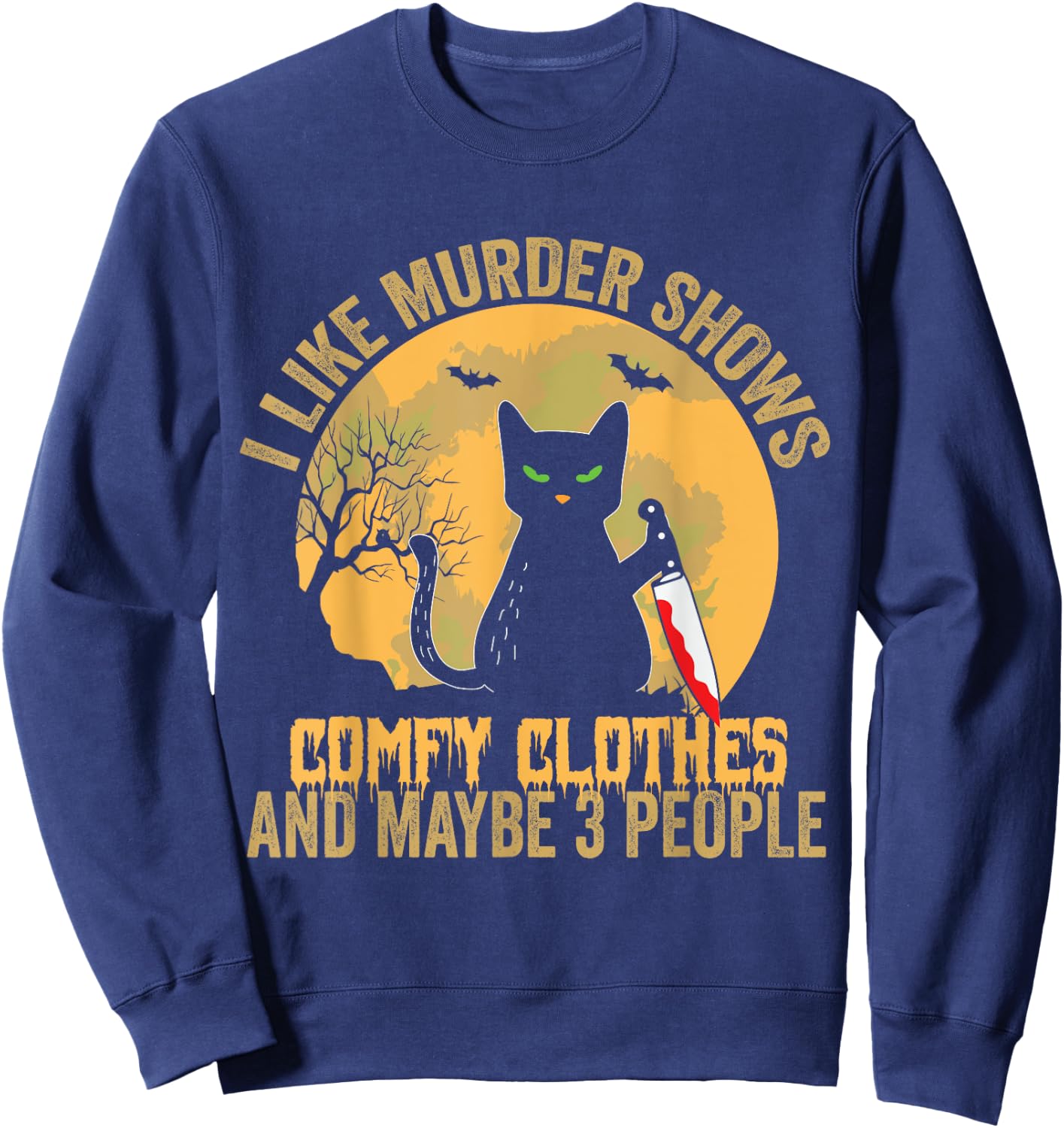 I Like Murder Shows Comfy Clothes And Maybe 3 People Cat Women Sweatshirt - Sweatshirt | Navy
