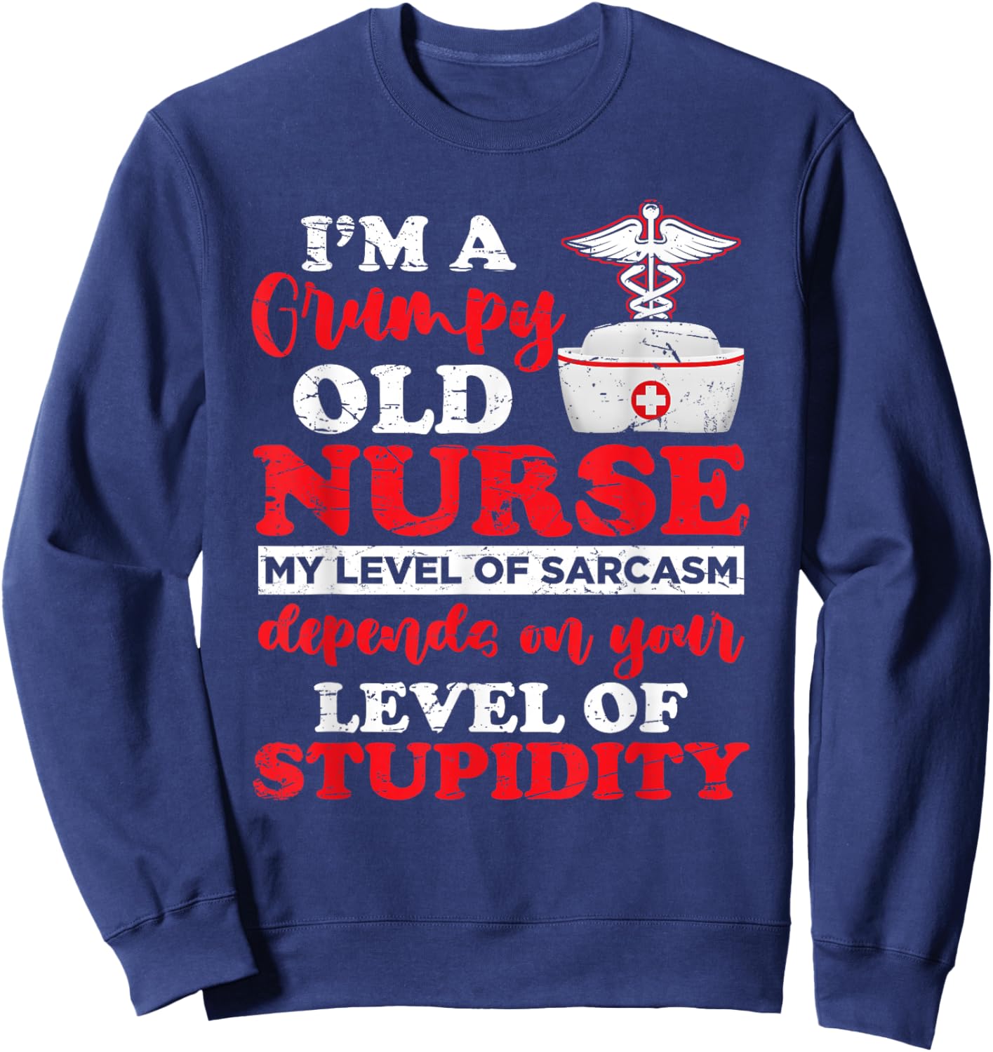 I'm A Grumpy Old Nurse My Level Of Sarcasm Funny Nurse Sweatshirt - Sweatshirt | Navy