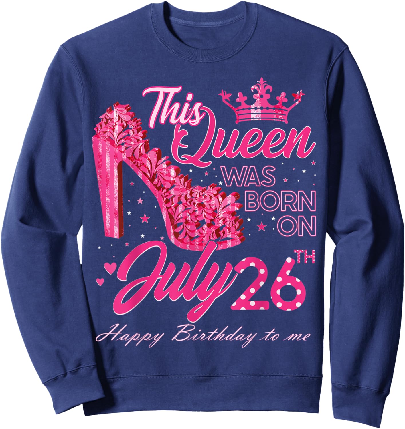 This Queen Was Born on July 26, Queens are born on July 26th Sweatshirt - Sweatshirt | Navy