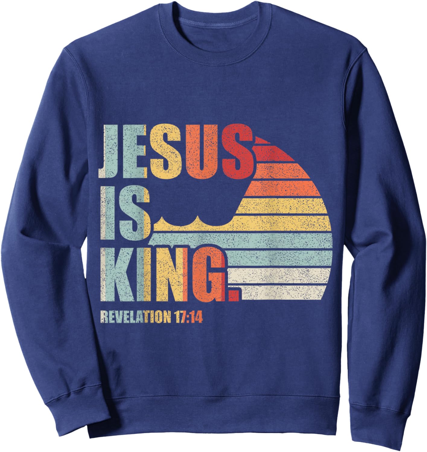Retro Vintage Jesus Is King Bible Scripture Quote Christian Sweatshirt - Sweatshirt | Navy