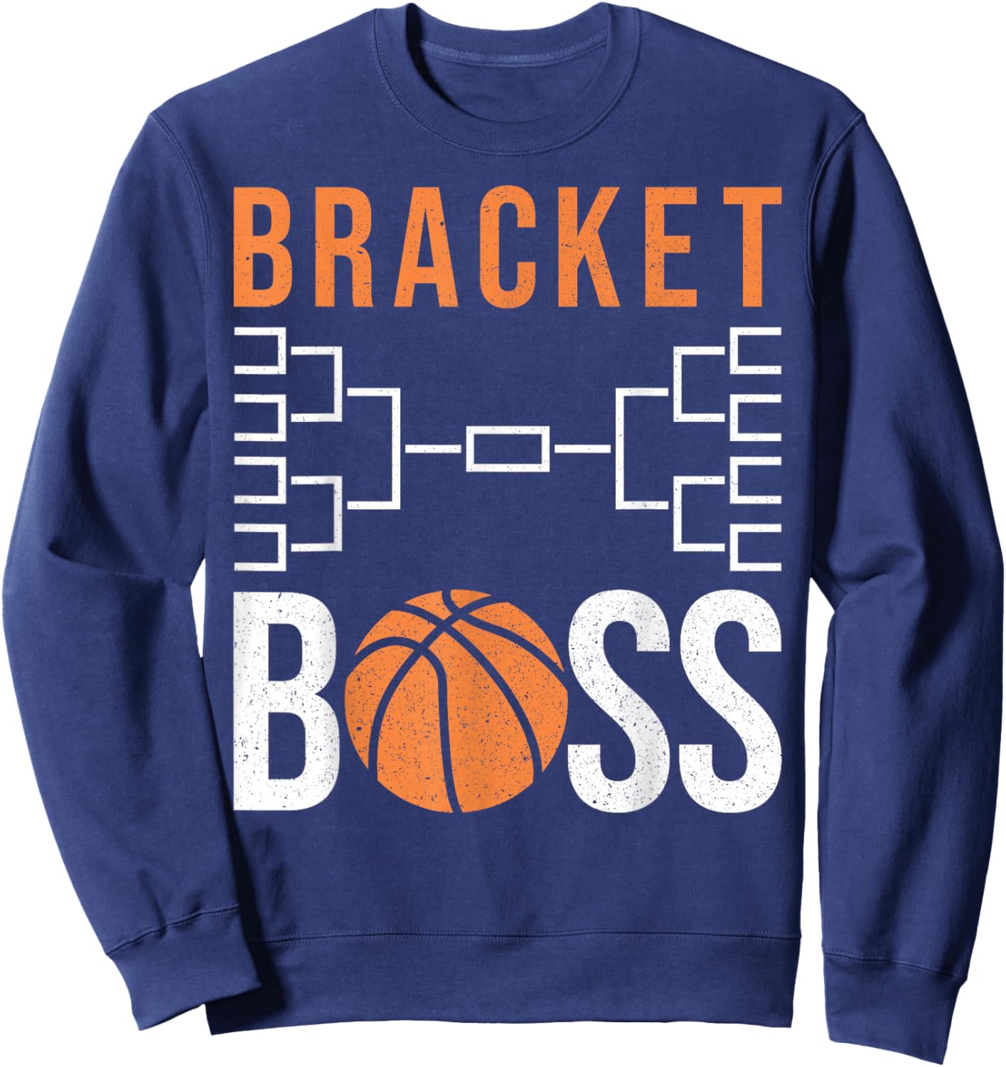 Bracket Boss – Funny College Basketball Tournament Sweatshirt - Sweatshirt | Navy