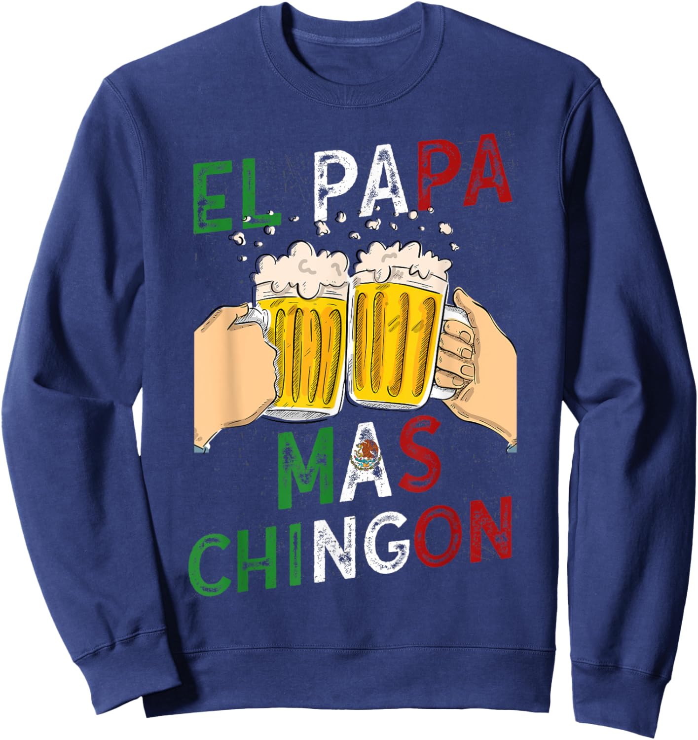 Men El Papa Mas Chingon Best Mexican Dad and Husband Sweatshirt - Sweatshirt | Navy