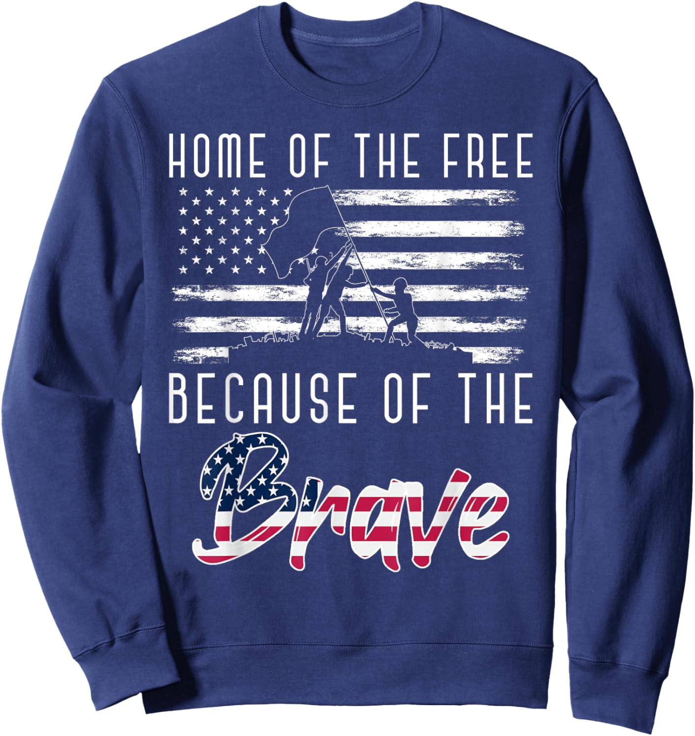 Home Of The Free Because Of The Brave Soldier Army Veteran Sweatshirt - Sweatshirt | Navy