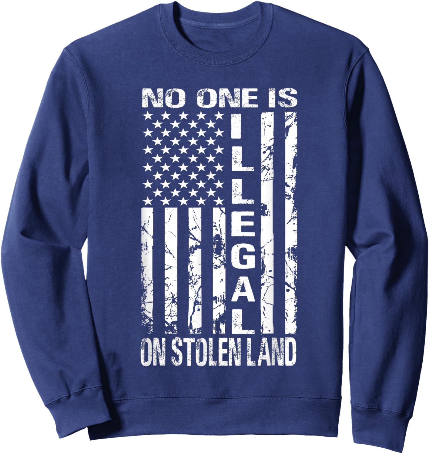 No One is Illegal On Stolen Land America Immigrants USA Sweatshirt - Sweatshirt | Navy