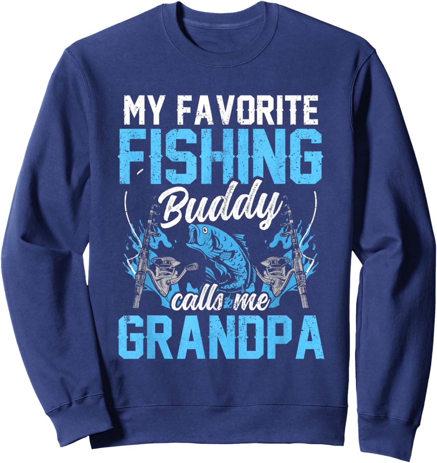 My Favorite Fishing Buddy Calls Me Grandpa Fisher Buddies Sweatshirt - Sweatshirt | Navy