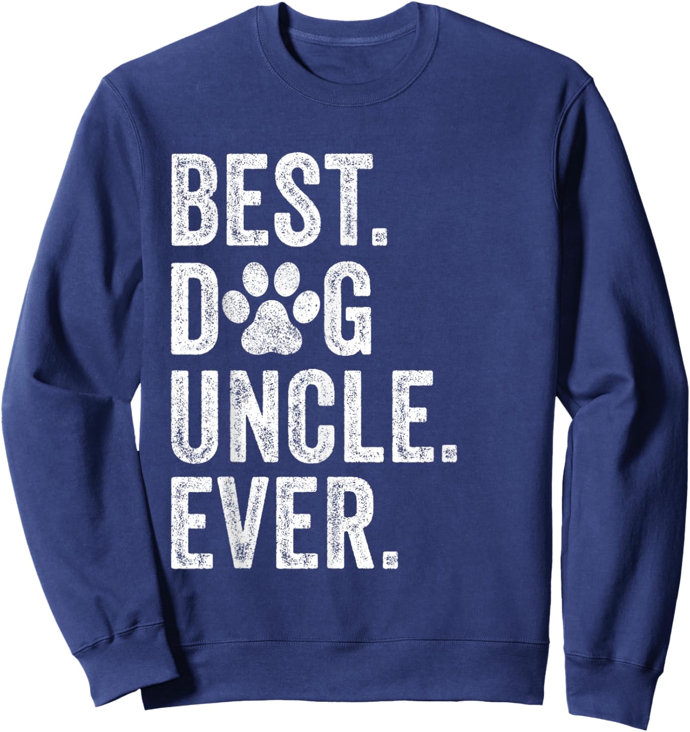 Best Dog Uncle Ever Funny Father's Day Vintage Sweatshirt - Sweatshirt | Navy