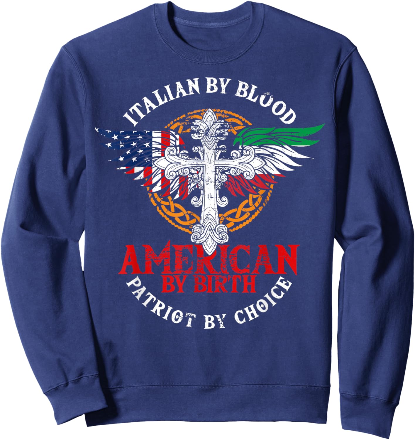 Italian By Blood American By Birth Patriot By Choice Sweatshirt - Sweatshirt | Navy