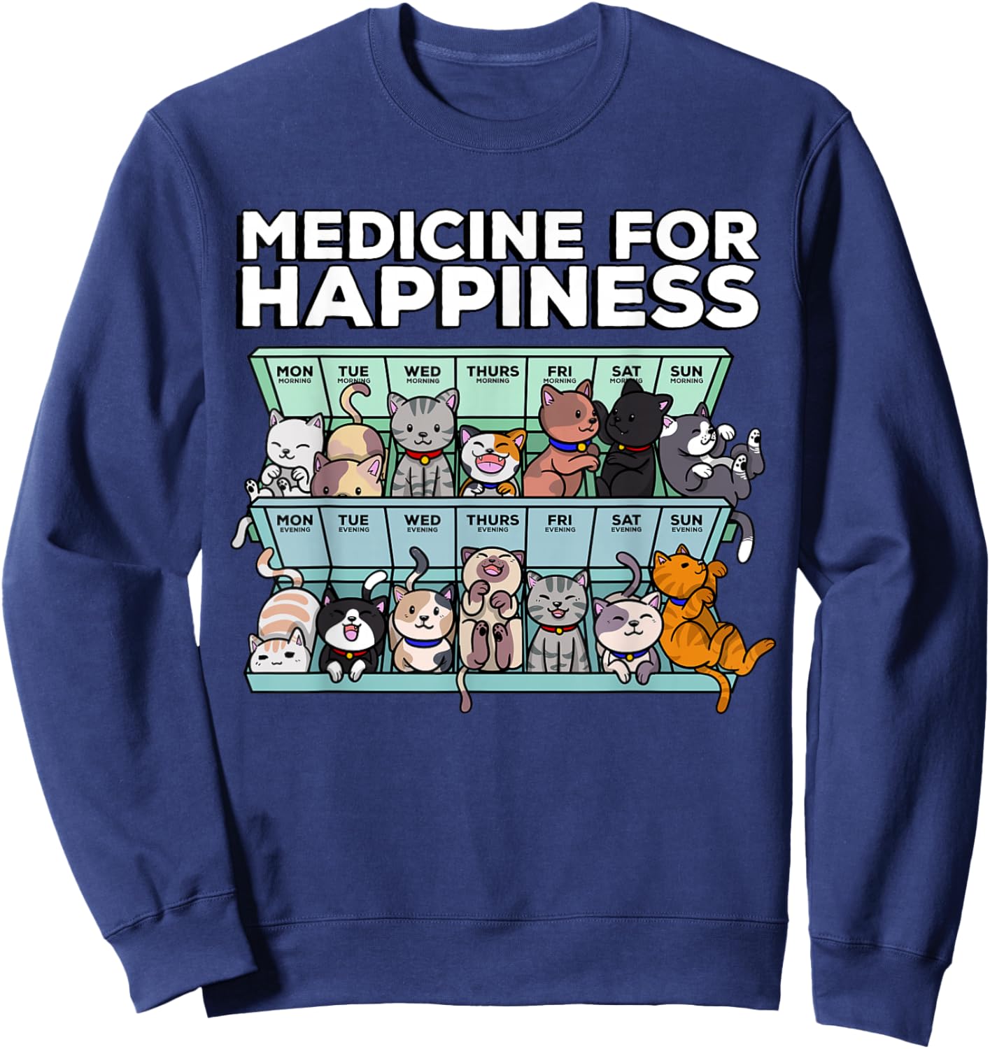 My Medicine for Happiness Called Cats Every Day Kitten cat Small Sweatshirt - Sweatshirt | Navy