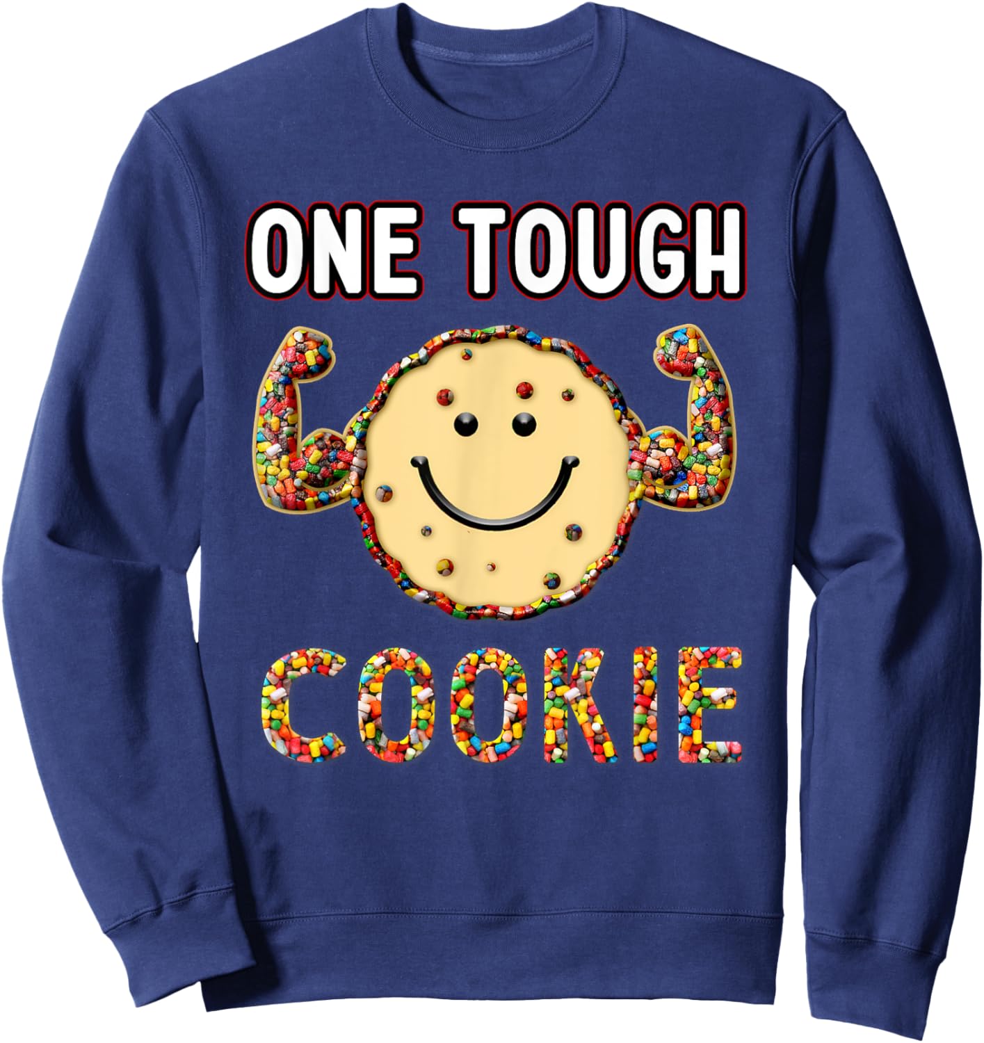 Funny Cookie Sweet Candies, one Tough Cookies Sweatshirt - Sweatshirt | Navy