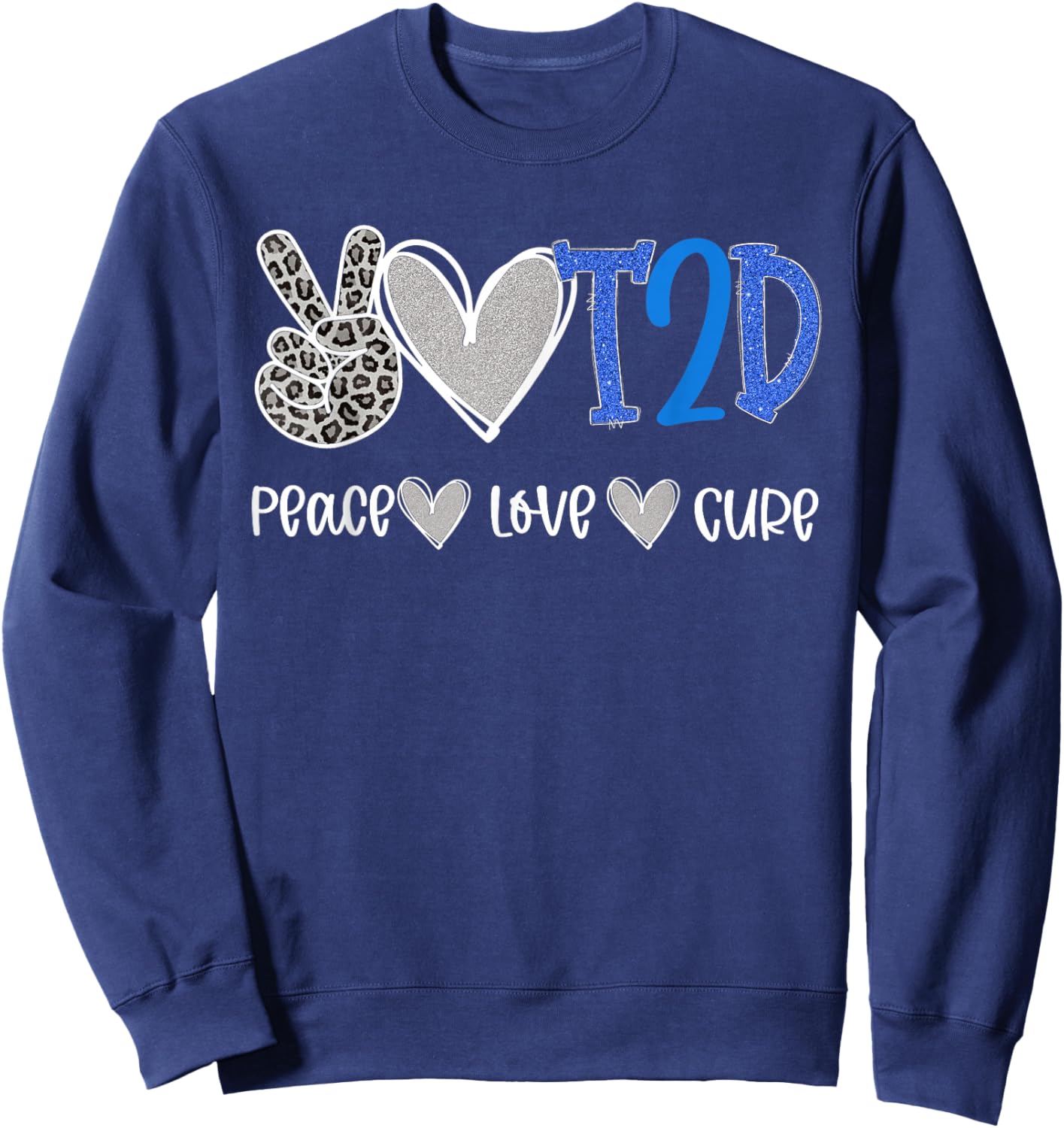 Peace Love Cure Type Two Diabetes Awareness T2D Sweatshirt - Sweatshirt | Navy