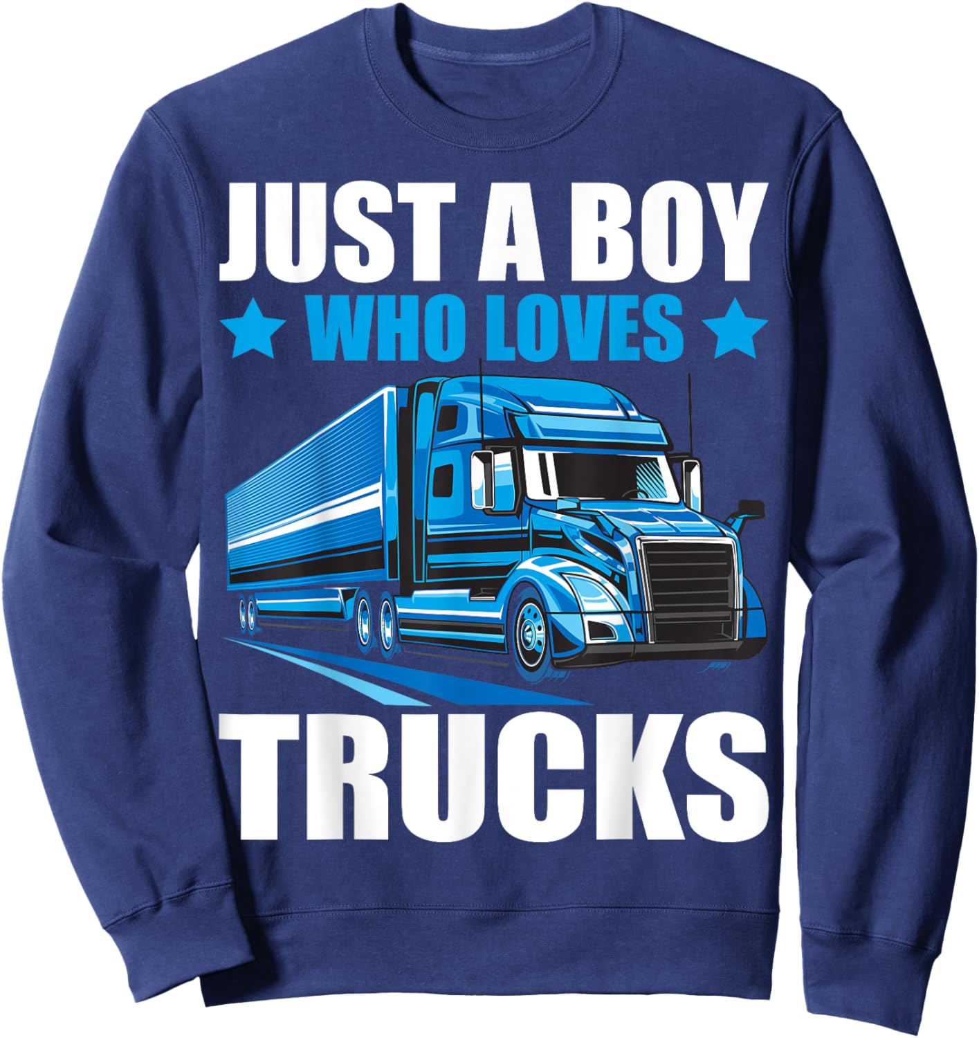 Just A Boy Who Loves Trucks Semi Trucks Lover Kids Boys Cute Sweatshirt - Sweatshirt | Navy