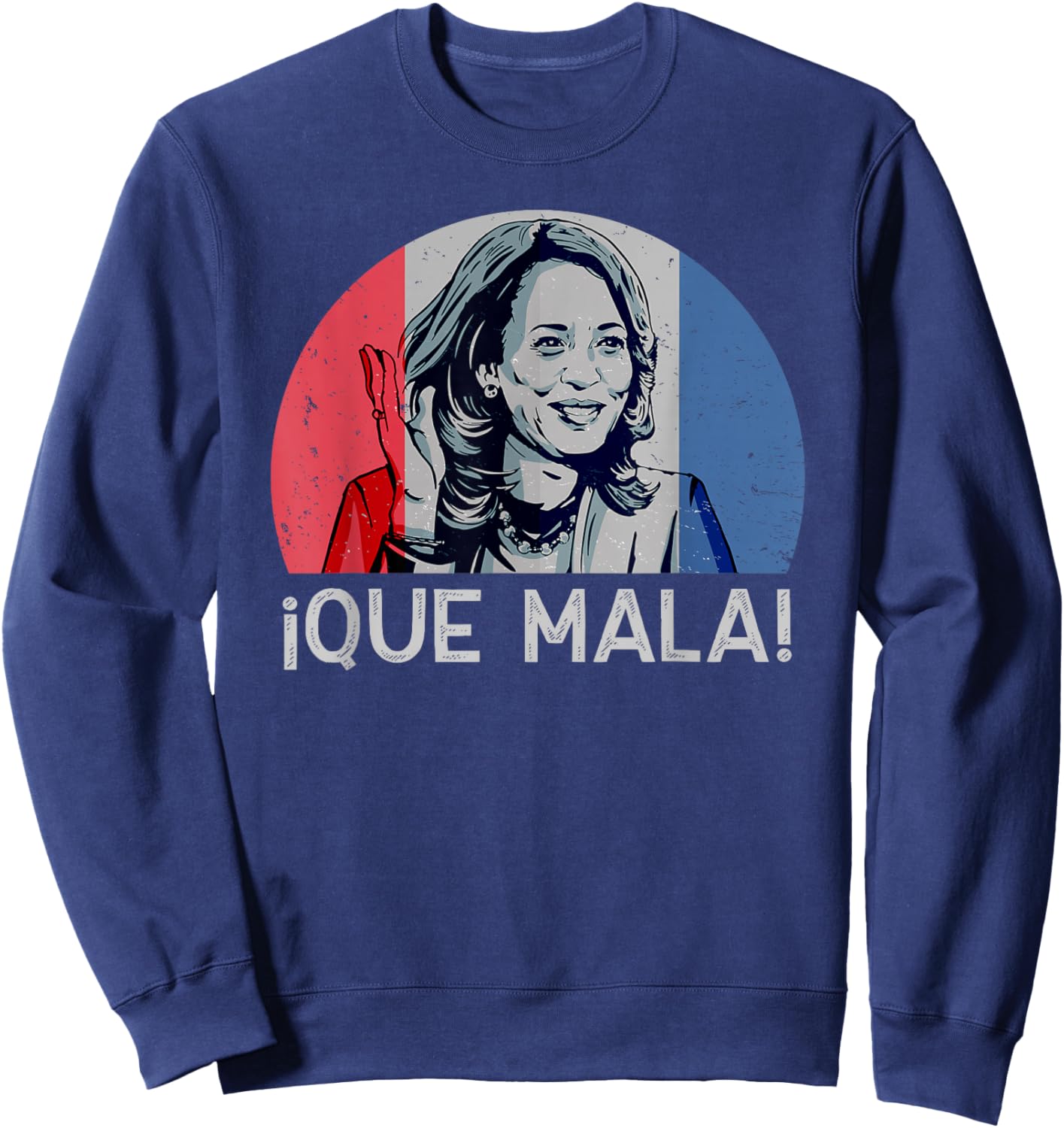 Que Mala Anti Kamala Harris Funny Pro Conservative Sweatshirt - Sweatshirt | Navy