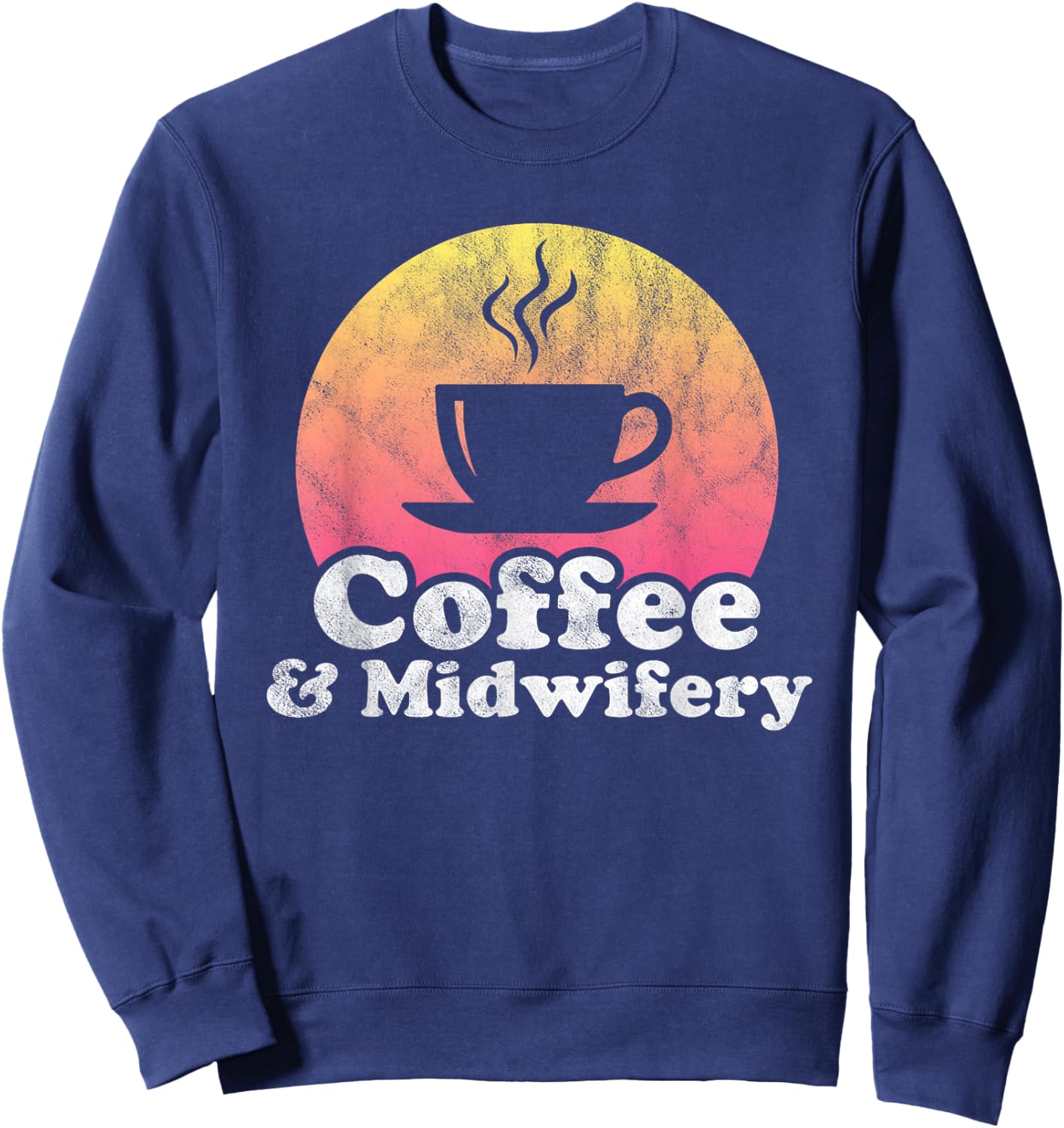 Coffee and Midwifery Midwife Sweatshirt - Sweatshirt | Navy
