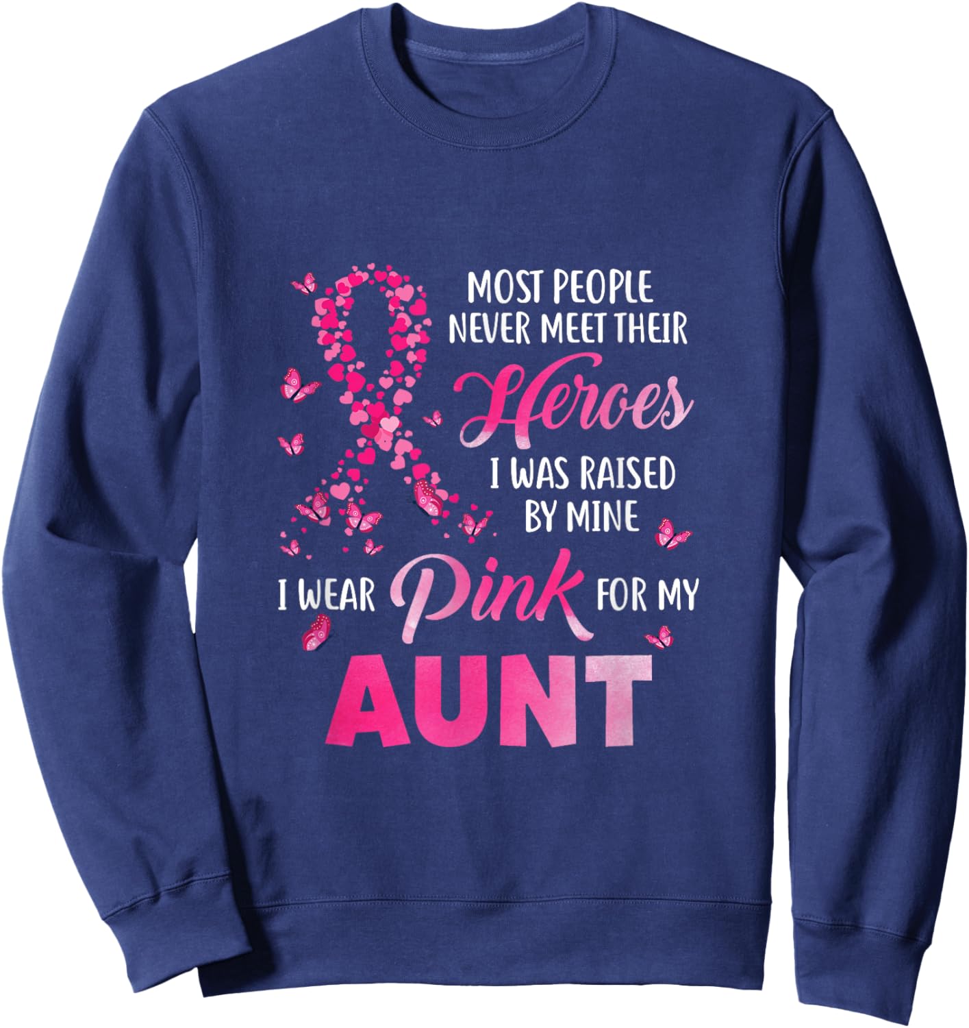 My Heroes I Wear Pink For My Aunt Breast Cancer Awareness Sweatshirt - Sweatshirt | Navy