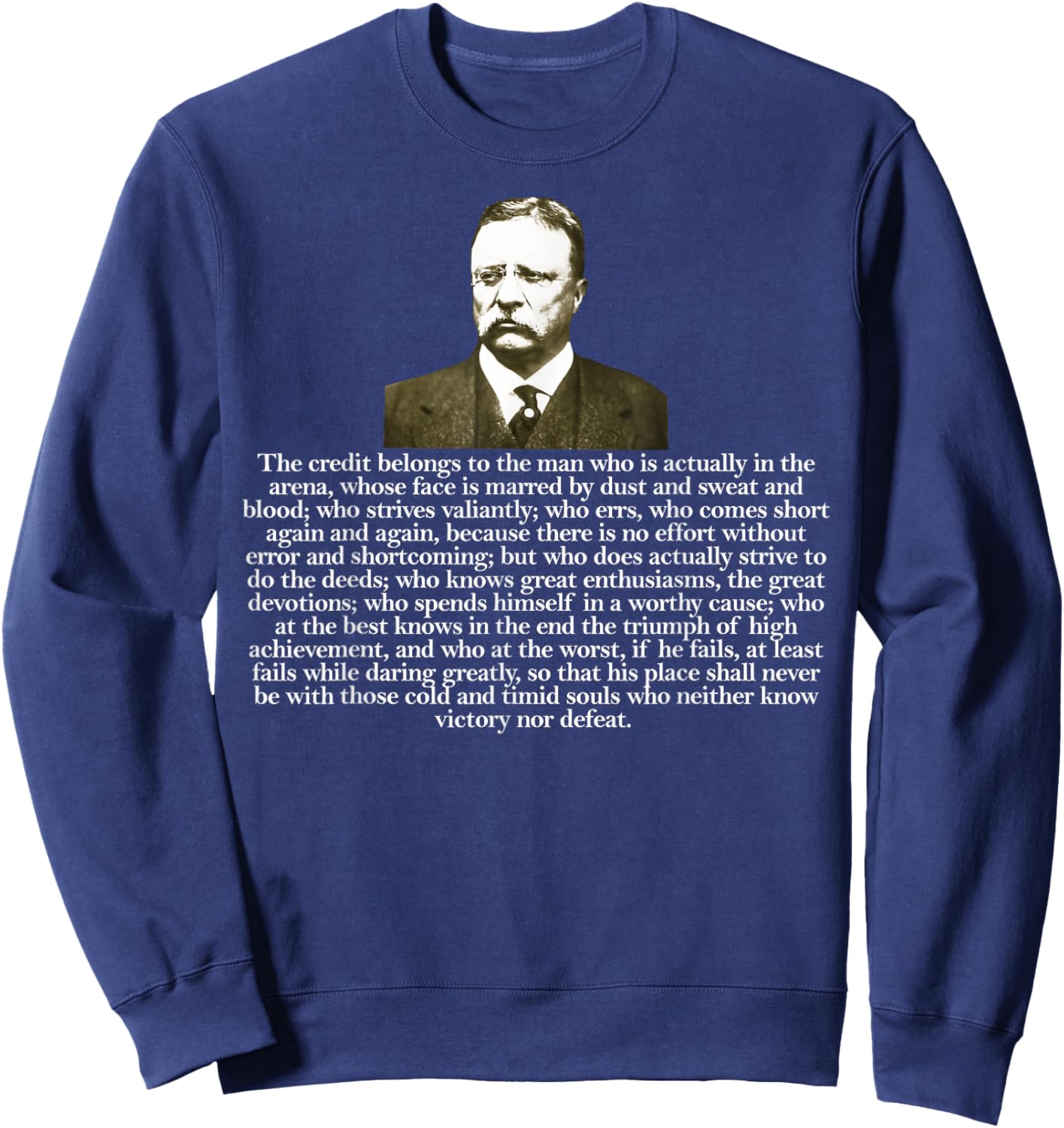 Theodore Teddy Roosevelt Quote In the Arena Sweatshirt - Sweatshirt | Navy