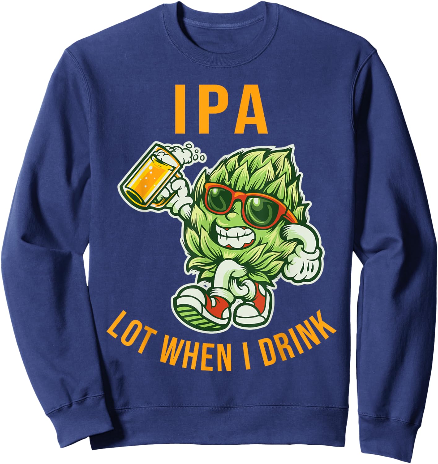 IPA I Pee A Lot When I Drink Funny Beer Drinking Pun Sweatshirt - Sweatshirt | Navy