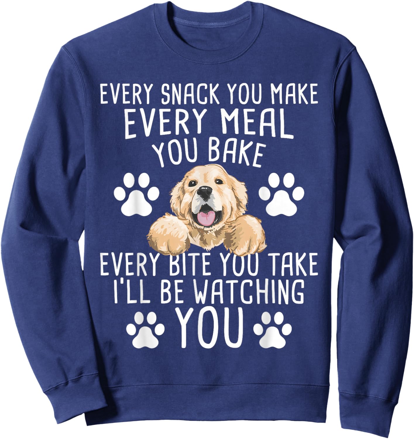 Every Snack You Make - Dog Trainer Pet Owner Agility Handler Sweatshirt - Sweatshirt | Navy