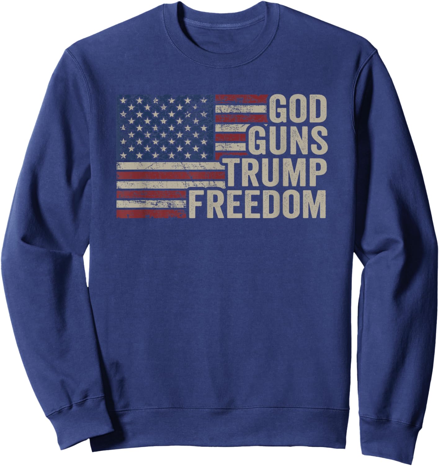 God Guns Trump Freedom - Pro Gun USA Flag Funny Christian Men Sweatshirt - Sweatshirt | Navy