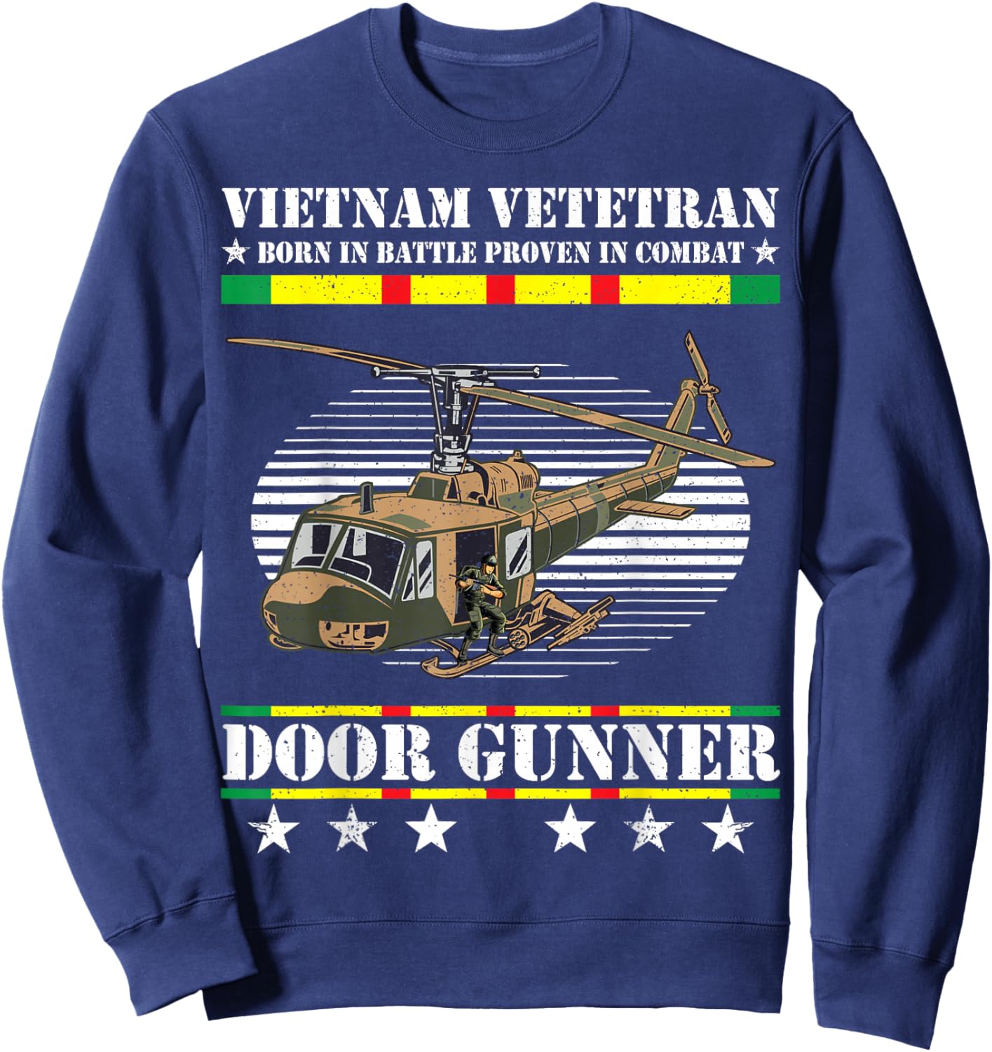 Vietnam Veteran Born In Battle Proven In Combat Door Gunner Sweatshirt - Sweatshirt | Navy