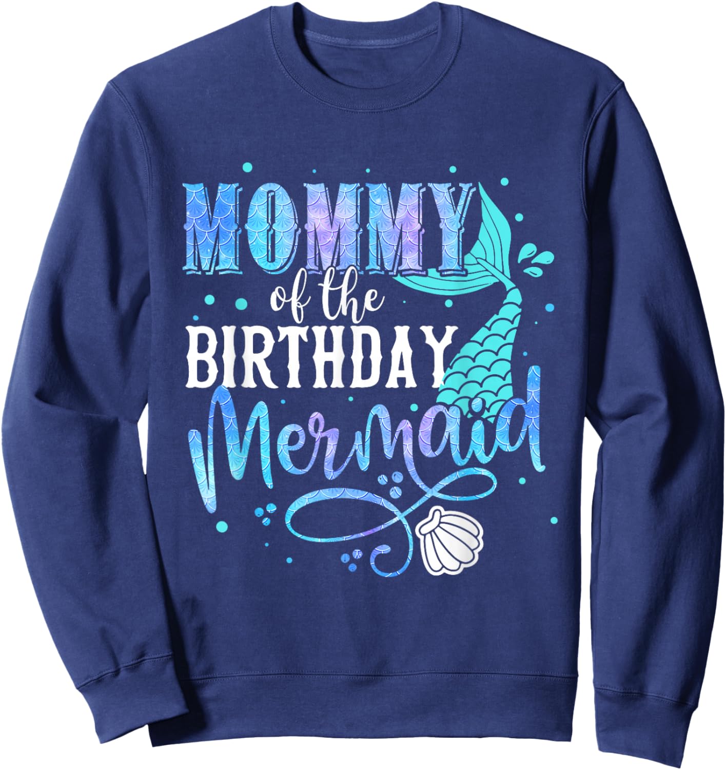 Mommy of The Birthday Mermaid Family Matching Mom Mother Sweatshirt - Sweatshirt | Navy