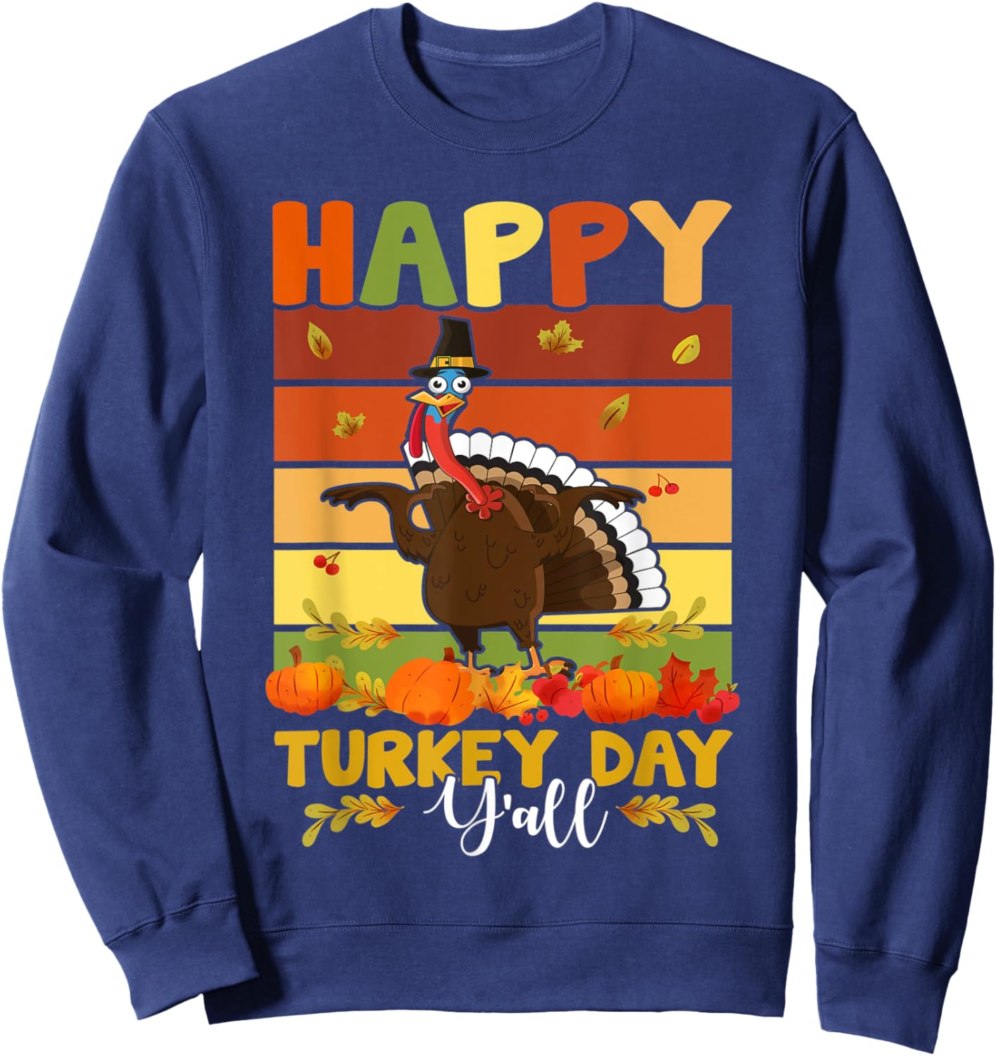 Thanksgiving Holiday Present Happy Turkey Day Costume Sweatshirt - Sweatshirt | Navy