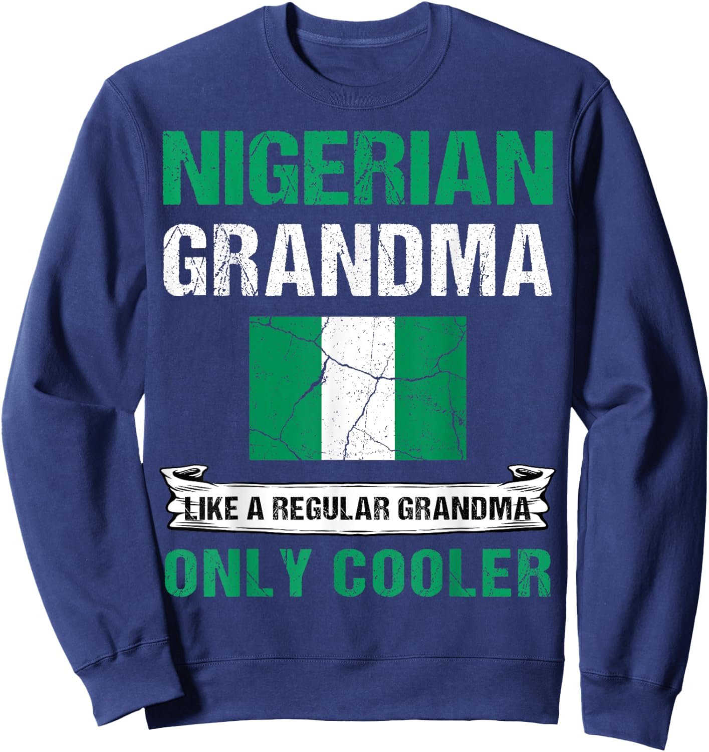 Nigerian Grandma Like A Normal Grandma Only Cooler Nigeria Sweatshirt - Sweatshirt | Navy