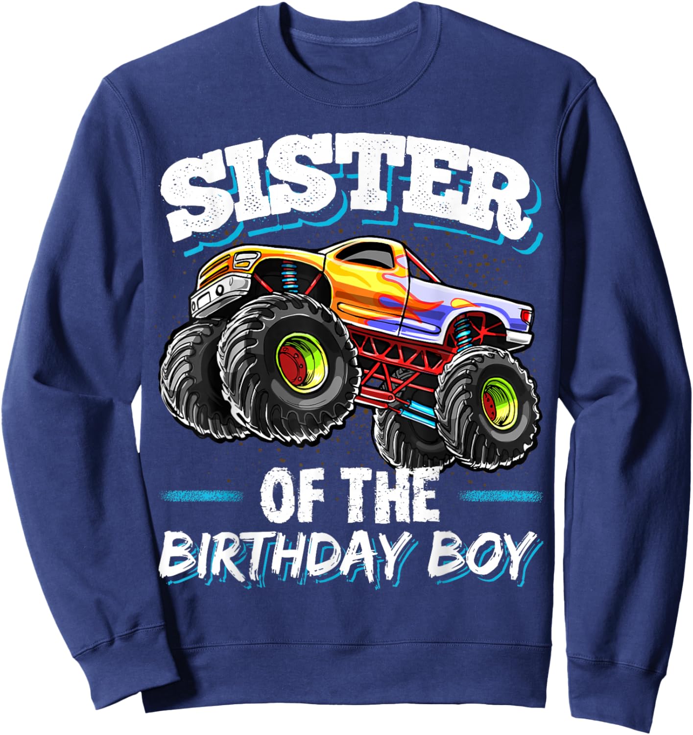 Sister of the Birthday Boy Monster Truck Birthday Party Sweatshirt - Sweatshirt | Navy