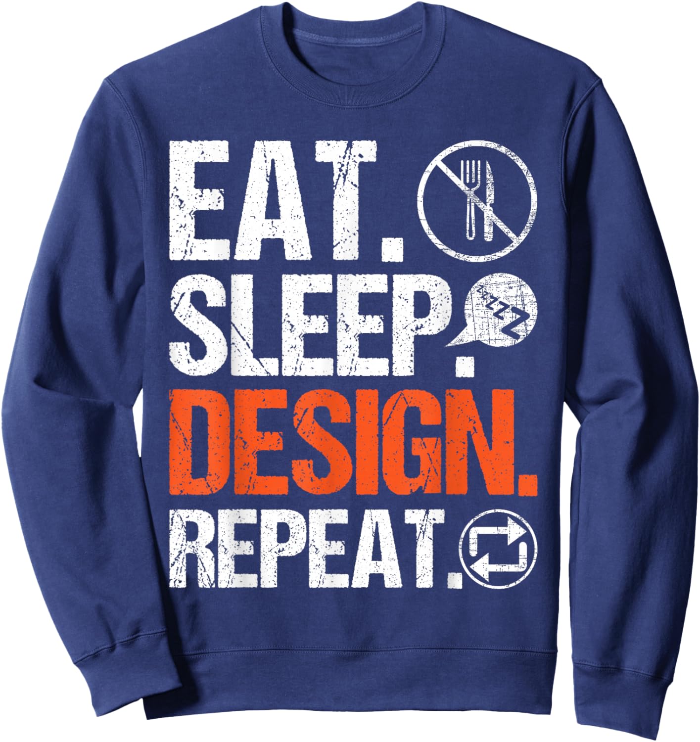 Eat Sleep Design Repeat - Architect Architecture Artwork Sweatshirt - Sweatshirt | Navy